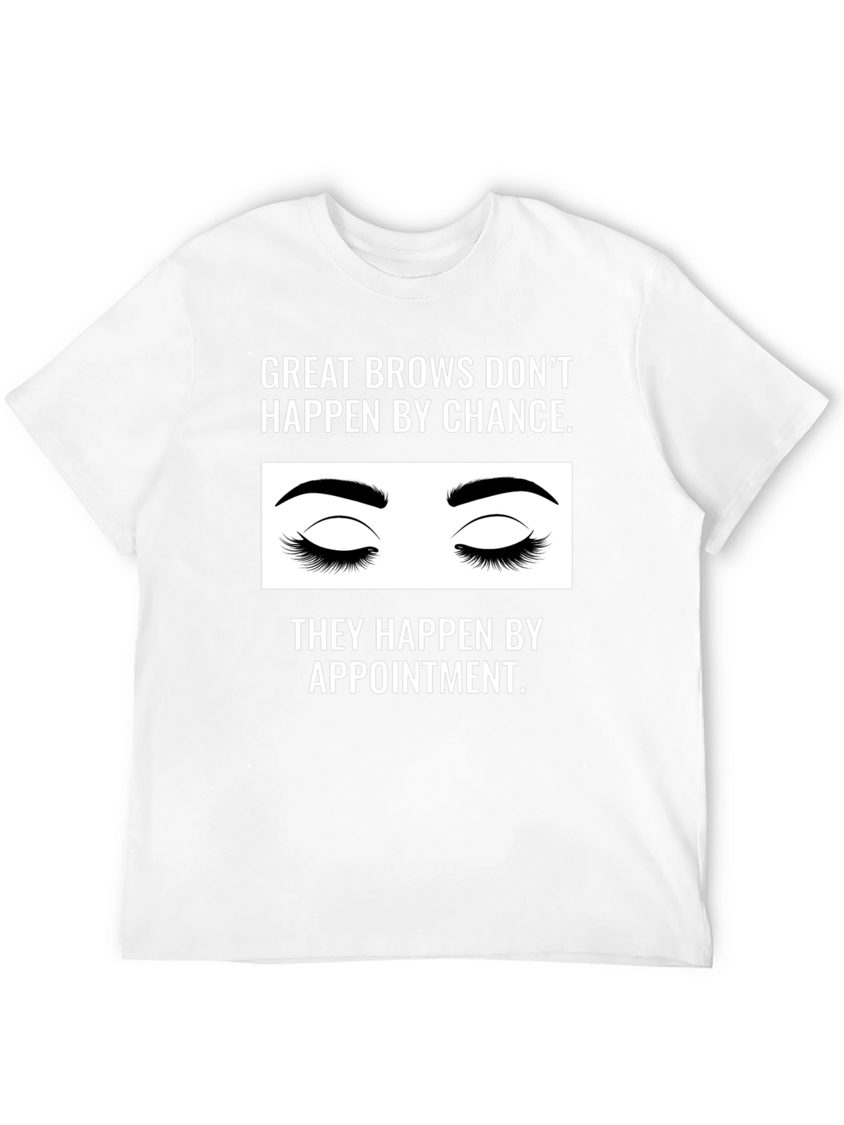 Great Brows Appointment T-Shirt