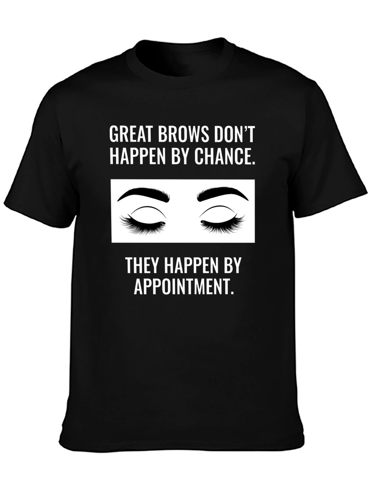 Great Brows Appointment T-Shirt