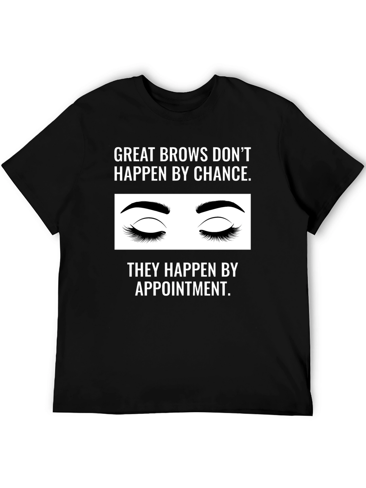 Great Brows Appointment T-Shirt