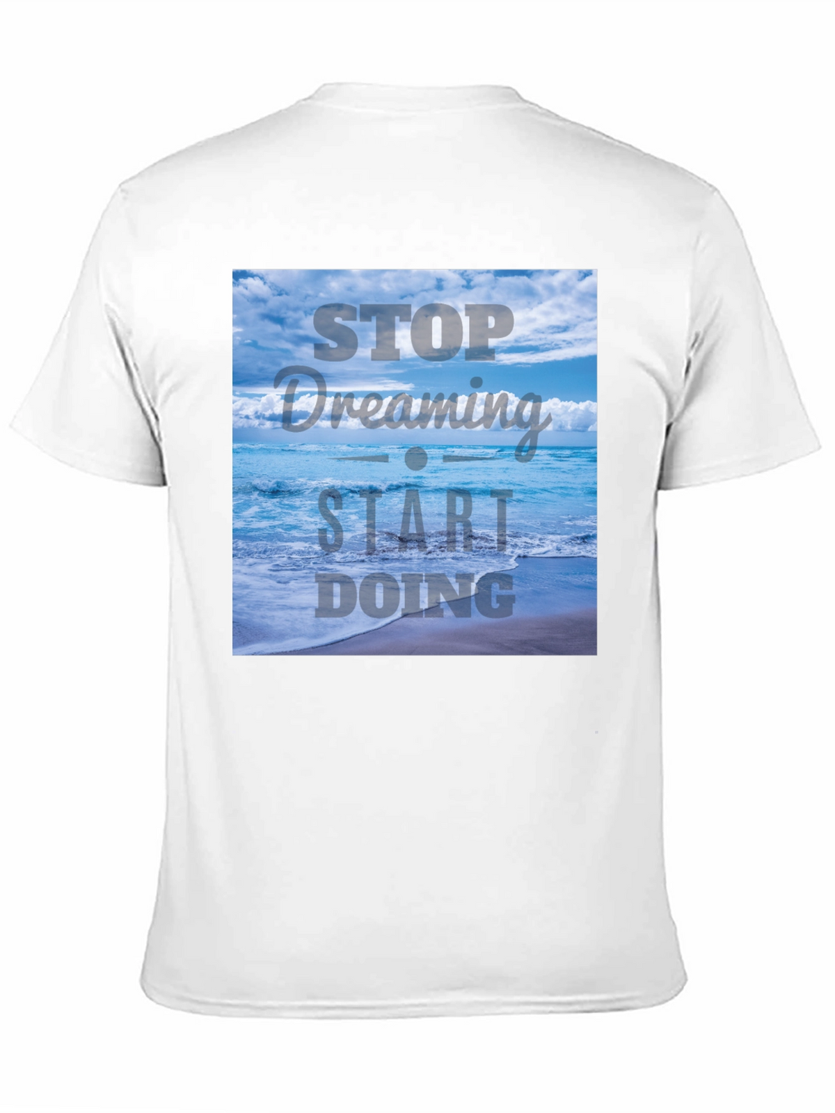 Inspirational Ocean T-Shirt - Stop Dreaming Start Doing