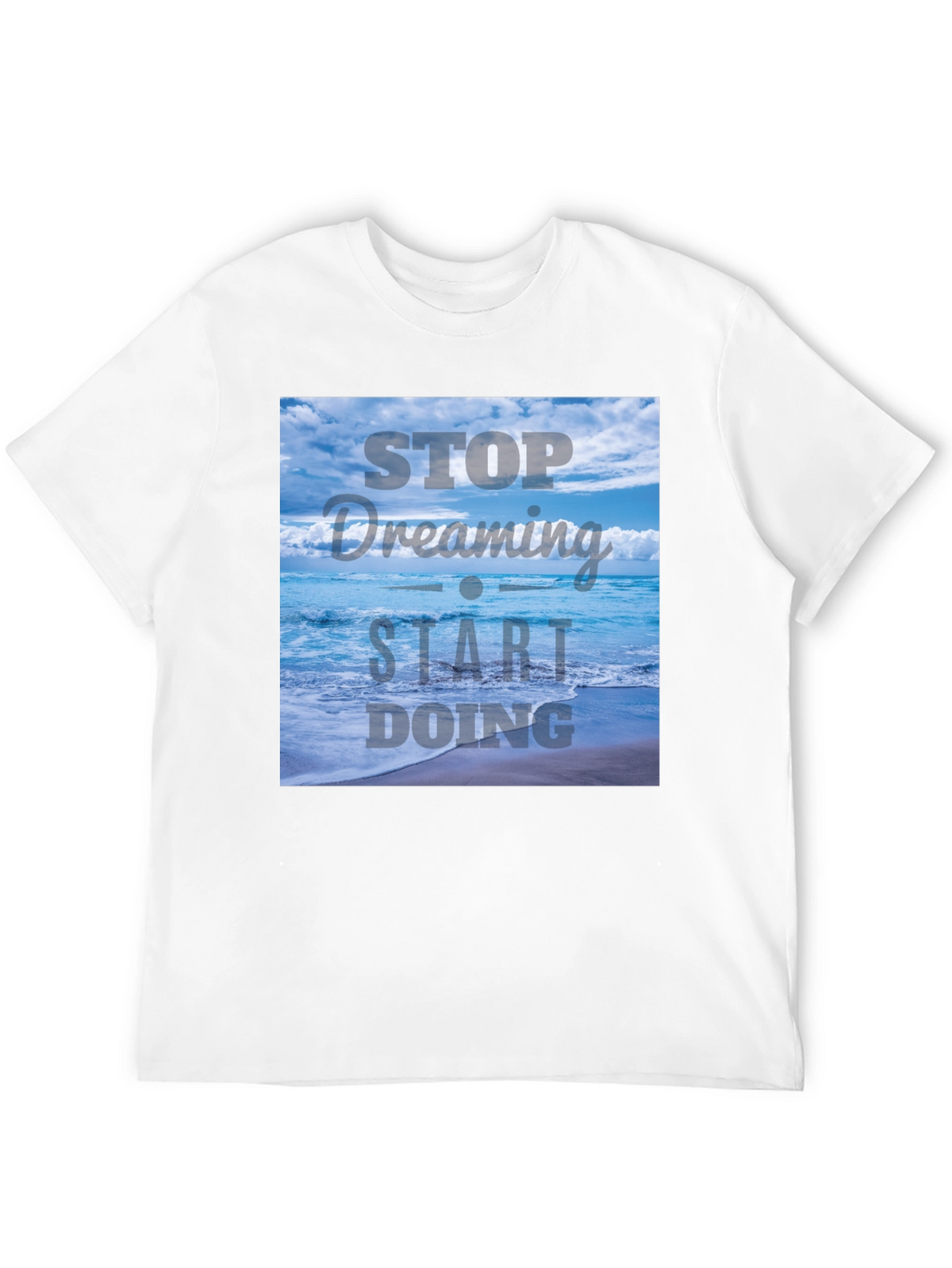 Inspirational Ocean T-Shirt - Stop Dreaming Start Doing