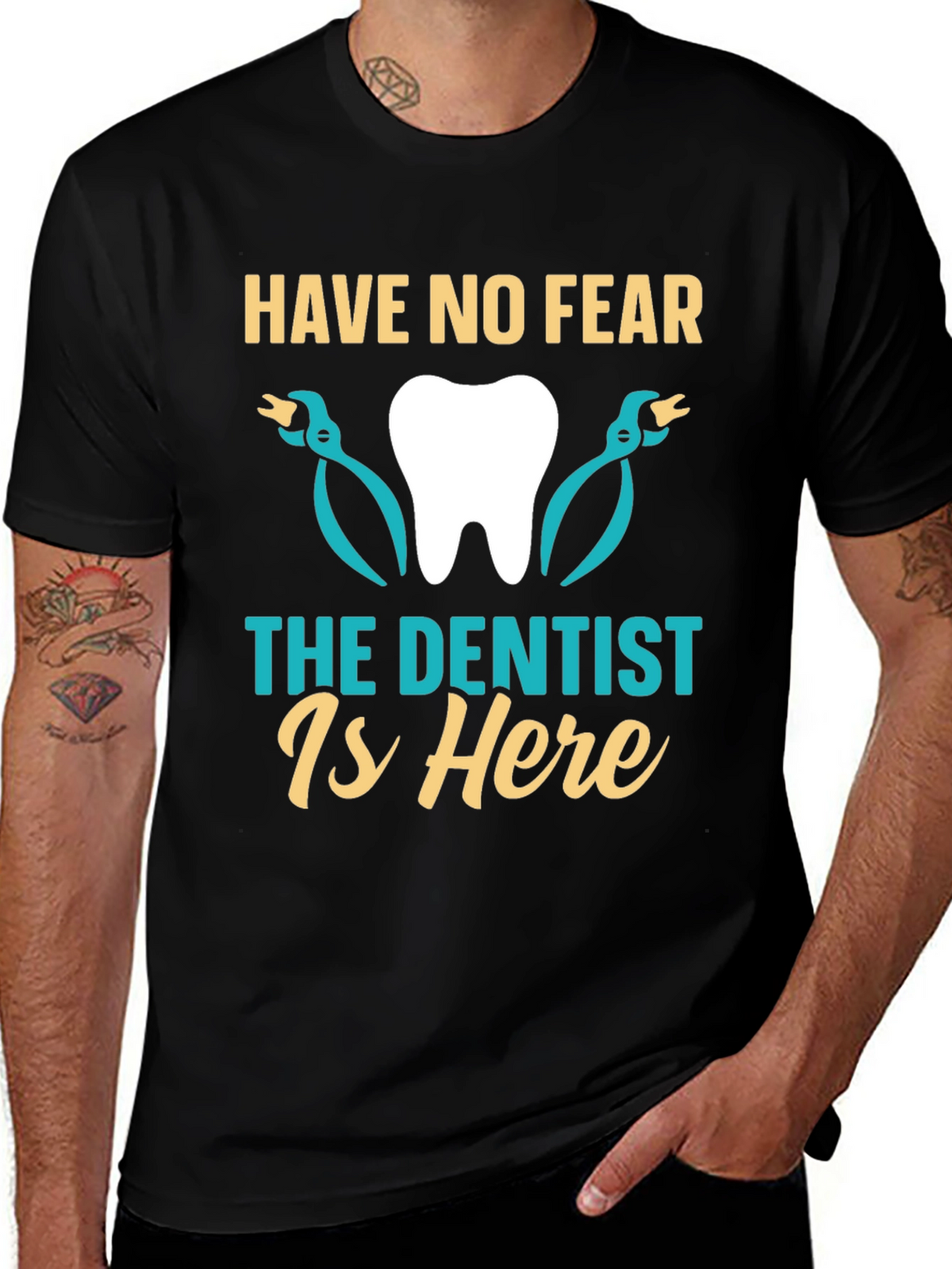 Have No Fear The Dentist Is Here T-Shirt