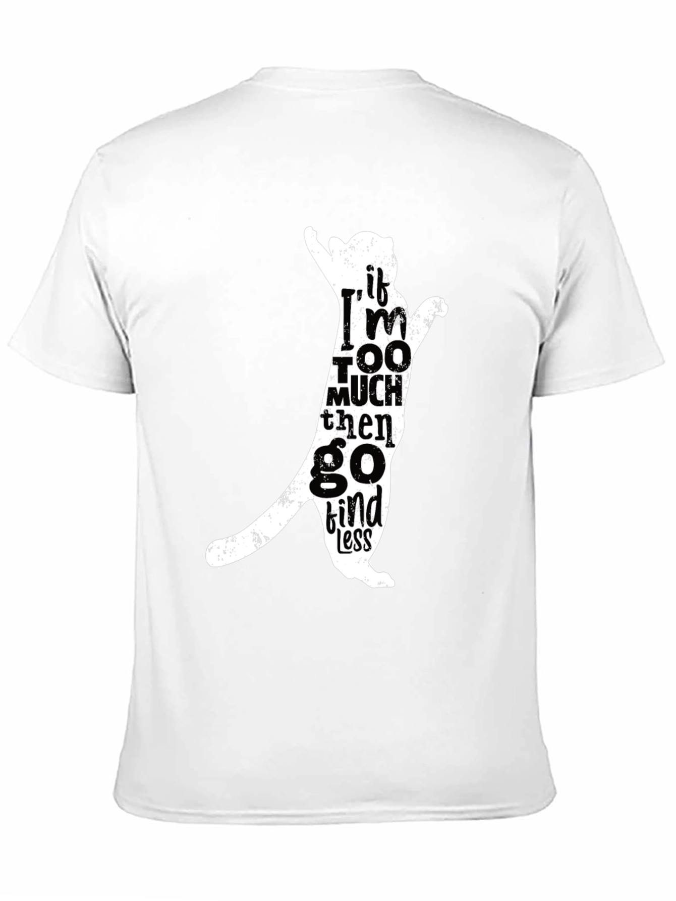 Cat Silhouette Tee - If Im Too Much