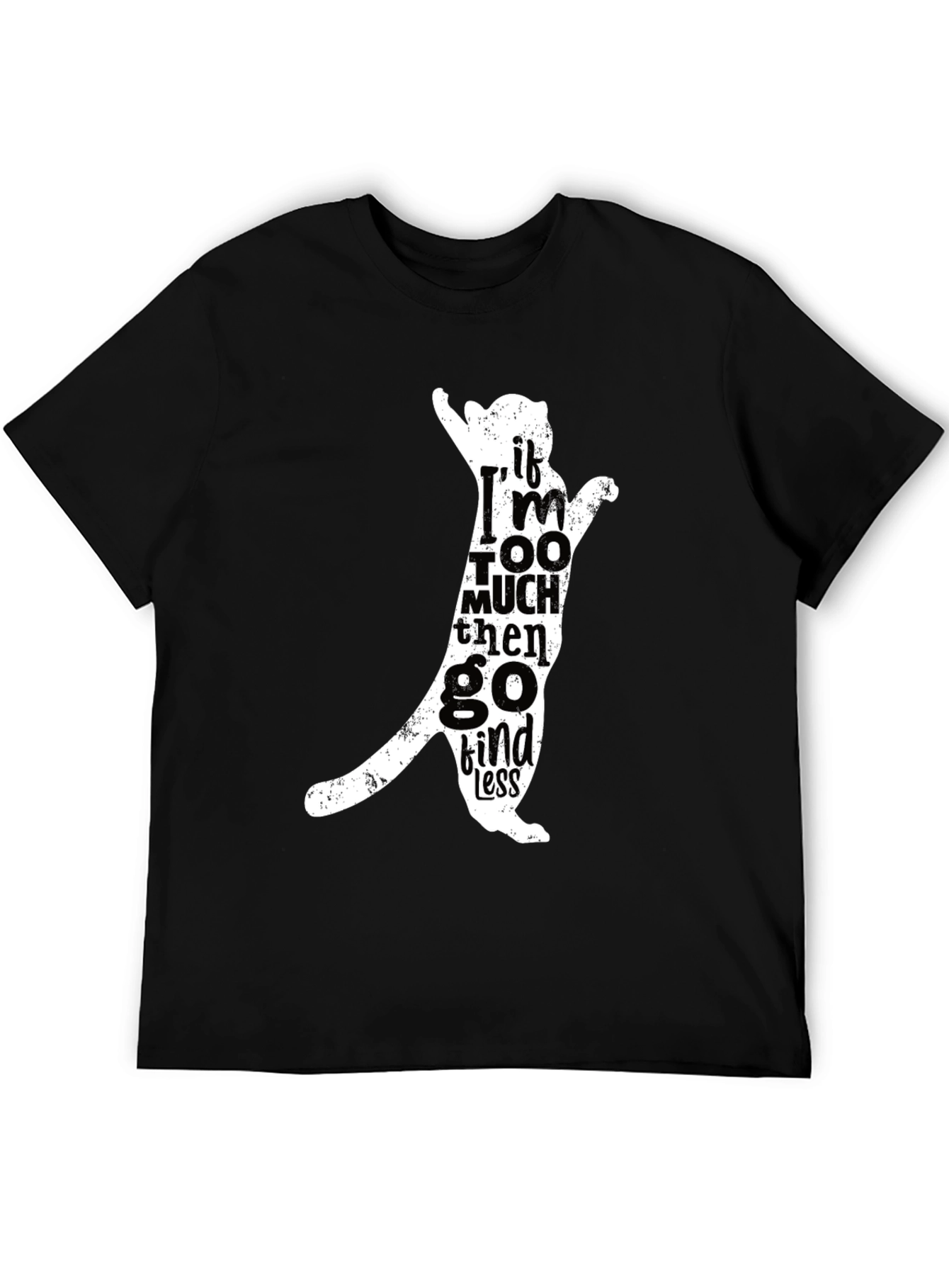 Cat Silhouette Tee - If Im Too Much