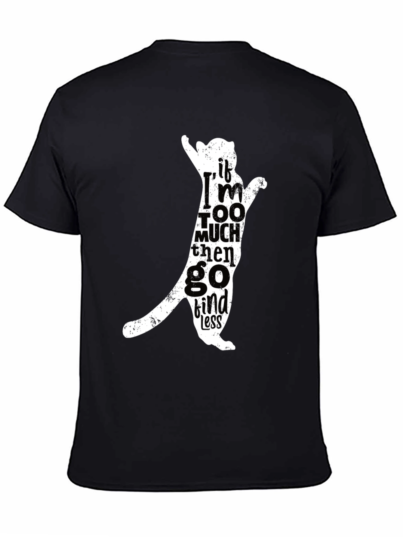Cat Silhouette Tee - If Im Too Much