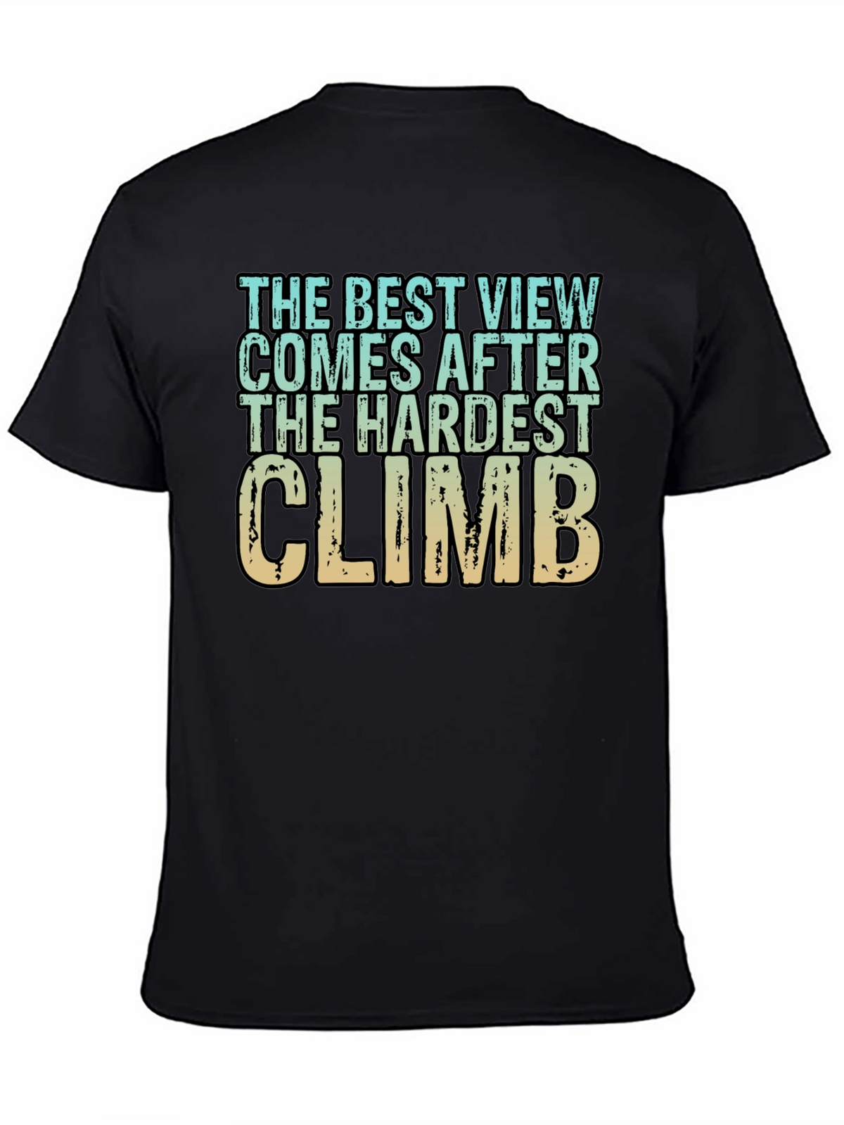 Inspirational Climbing T-Shirt - Hardest Climb Best View