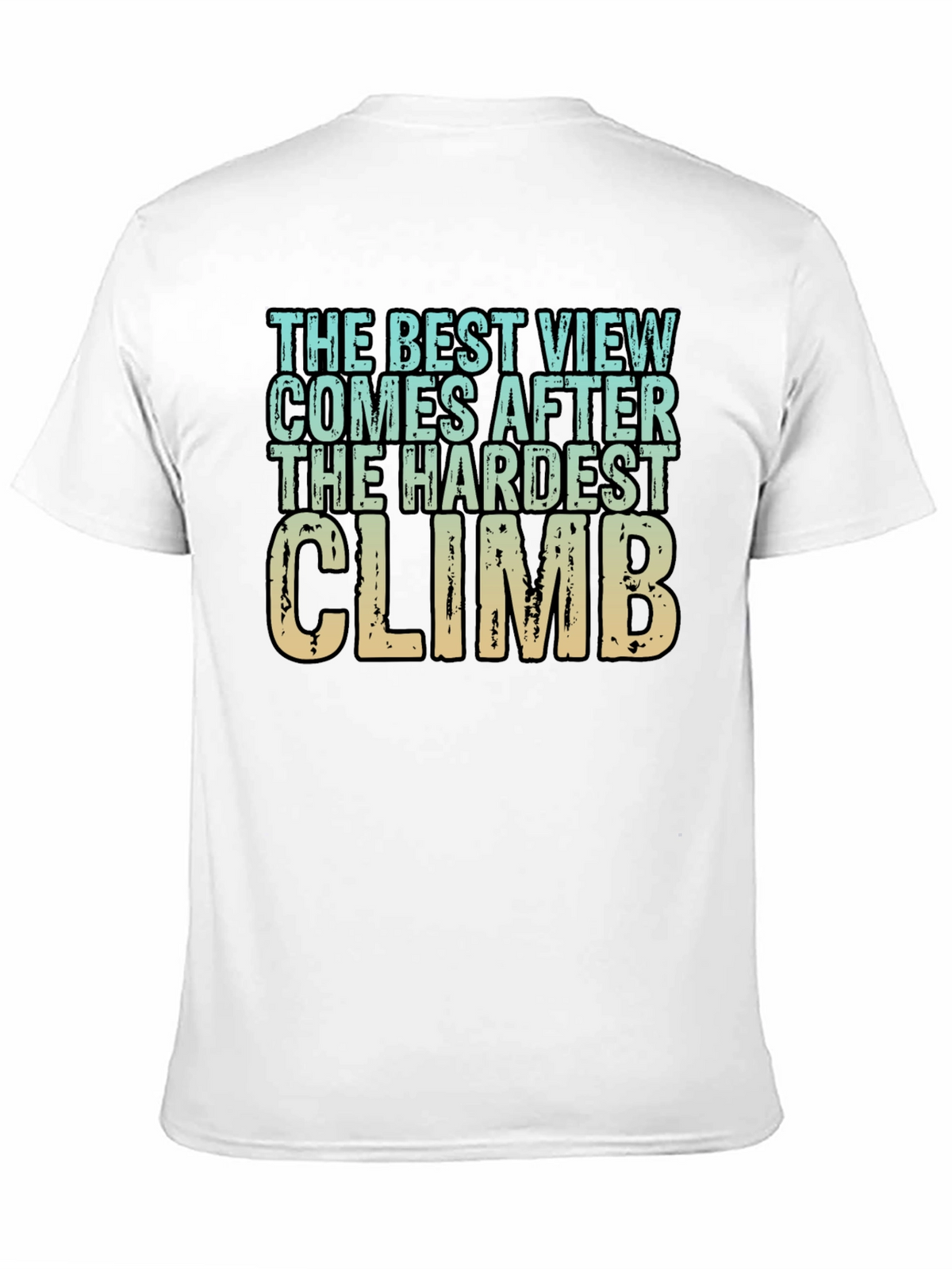 Inspirational Climbing T-Shirt - Hardest Climb Best View
