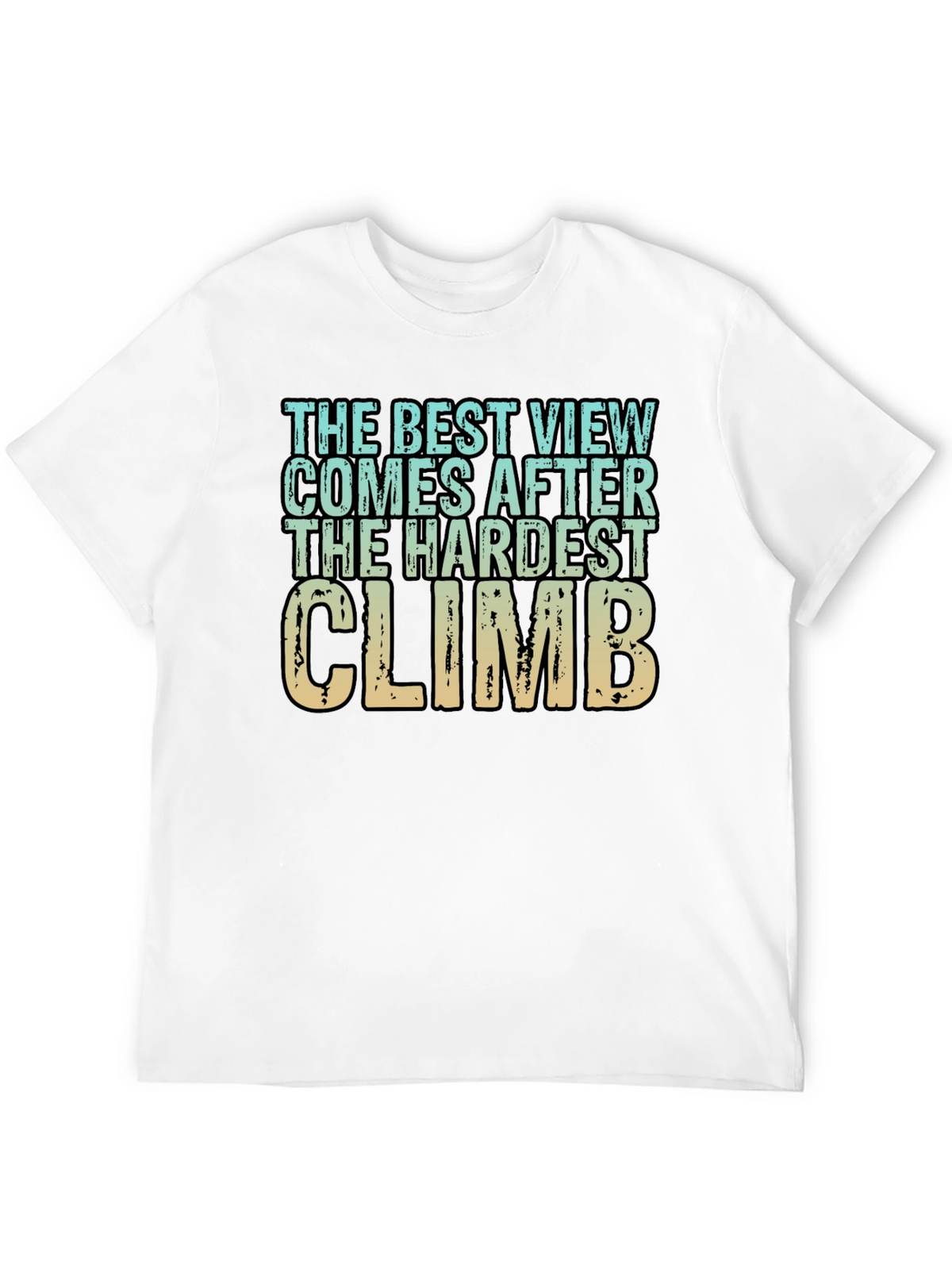 Inspirational Climbing T-Shirt - Hardest Climb Best View
