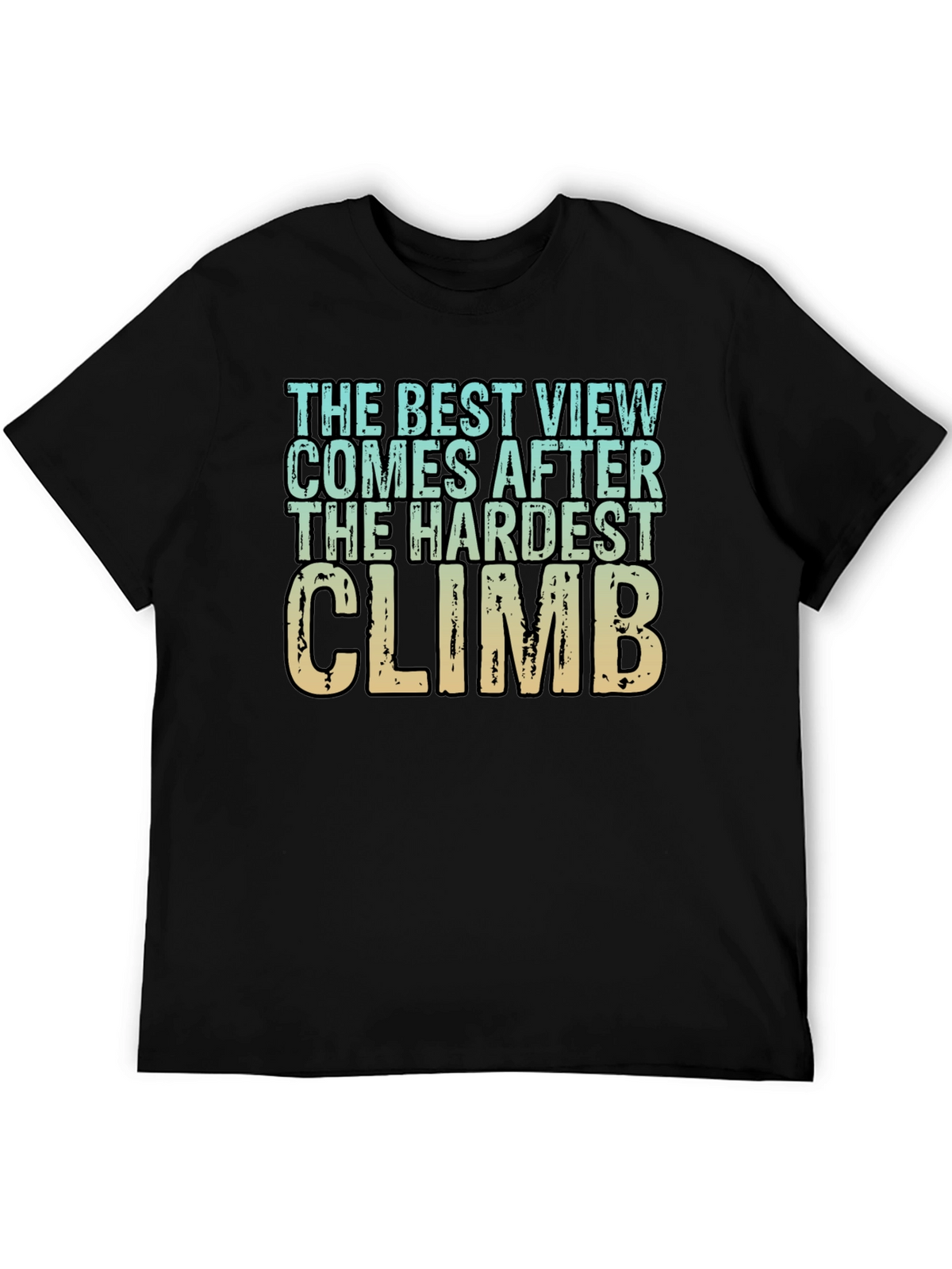 Inspirational Climbing T-Shirt - Hardest Climb Best View