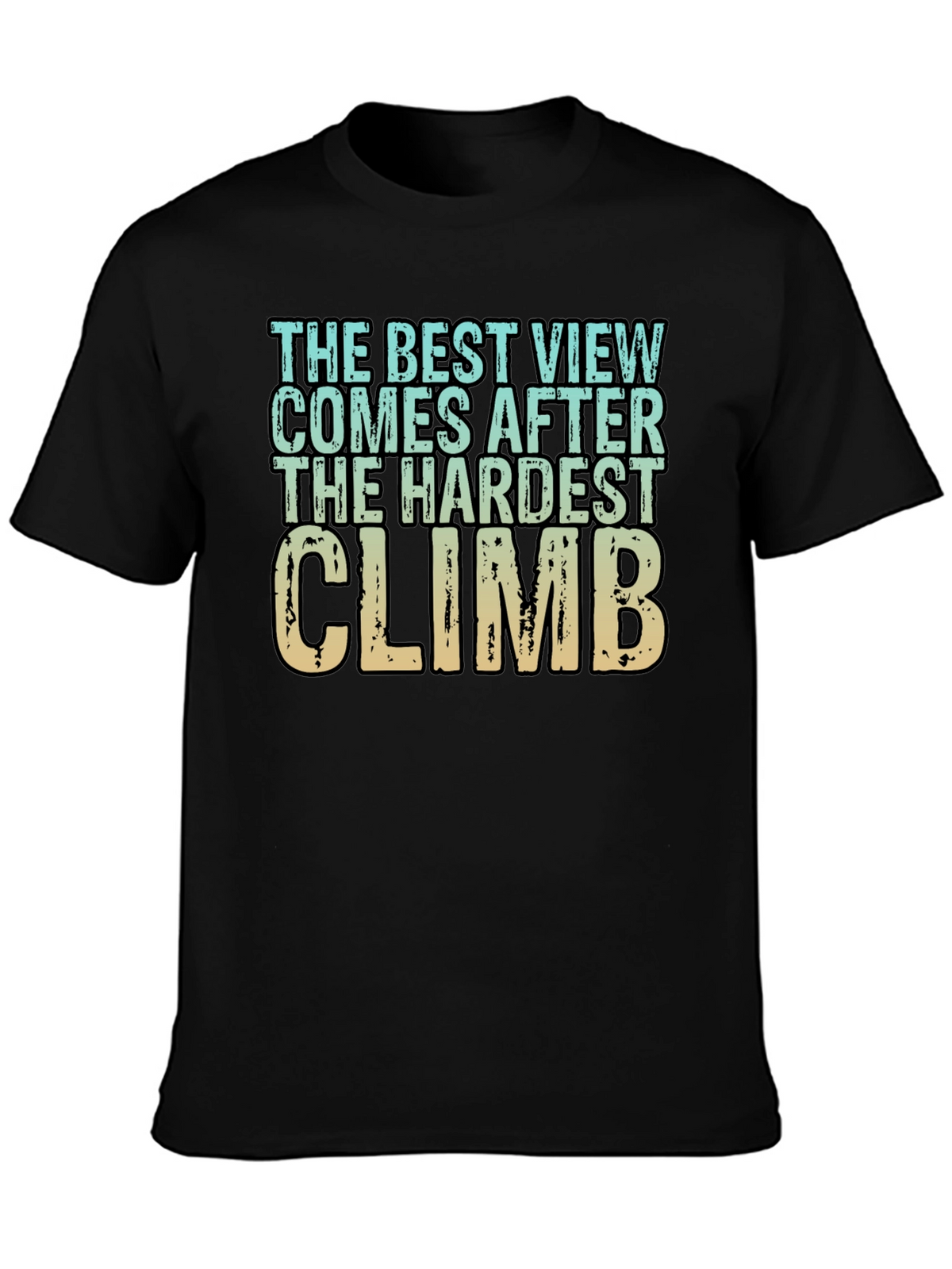 Inspirational Climbing T-Shirt - Hardest Climb Best View