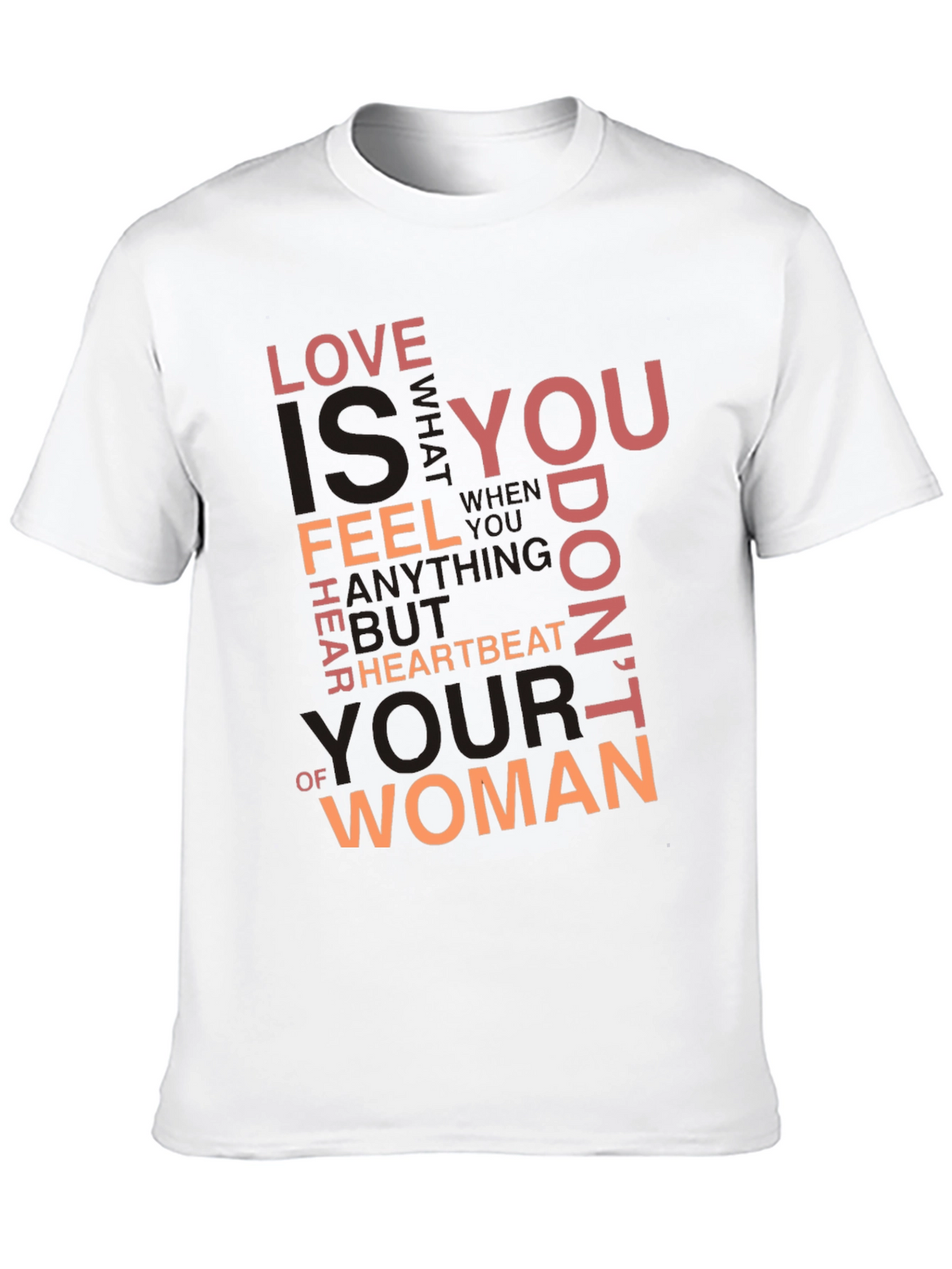 Love is T-Shirt - Heartbeat of Woman