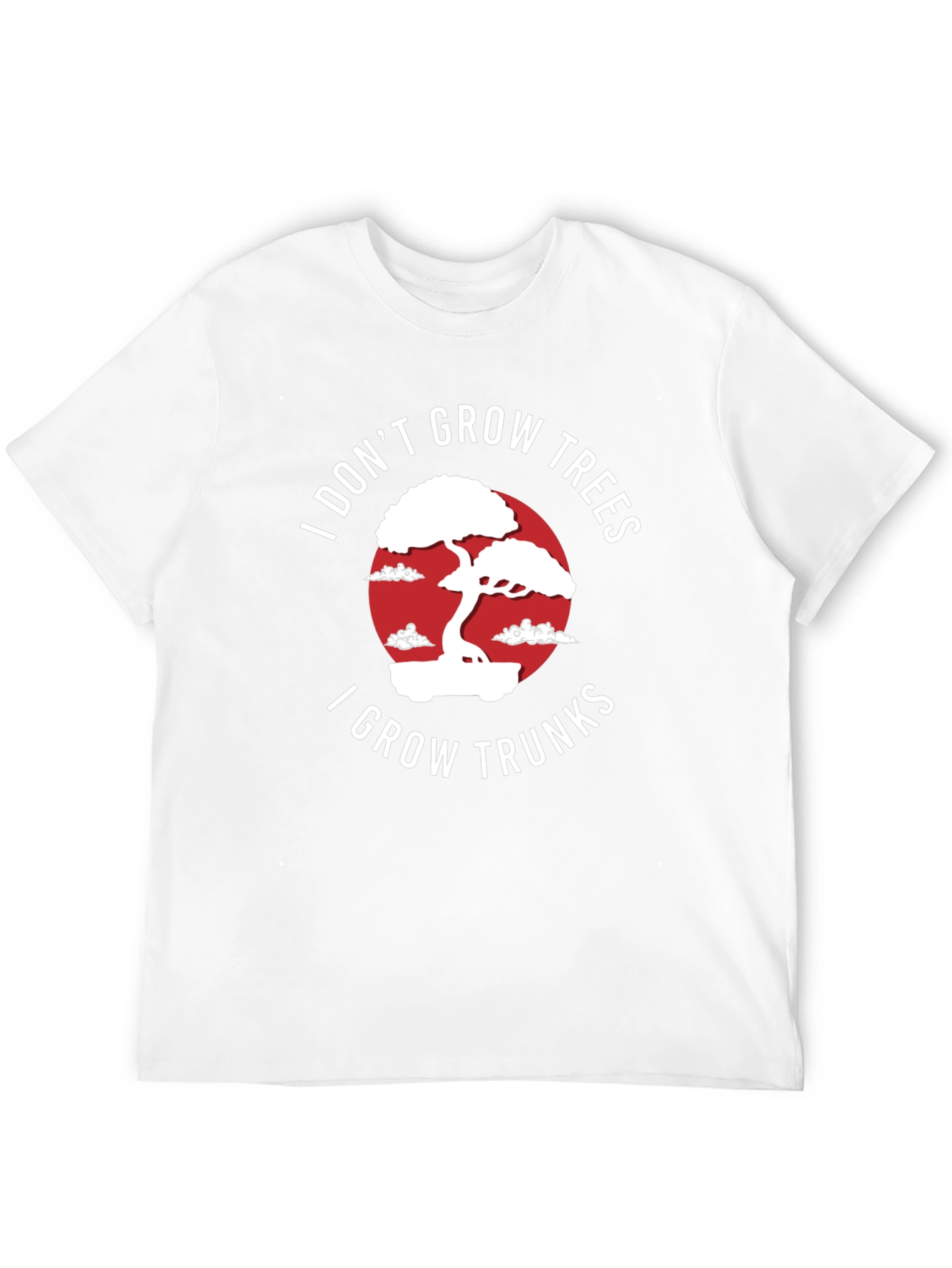 I Dont Grow Trees I Grow Trunks T-Shirt