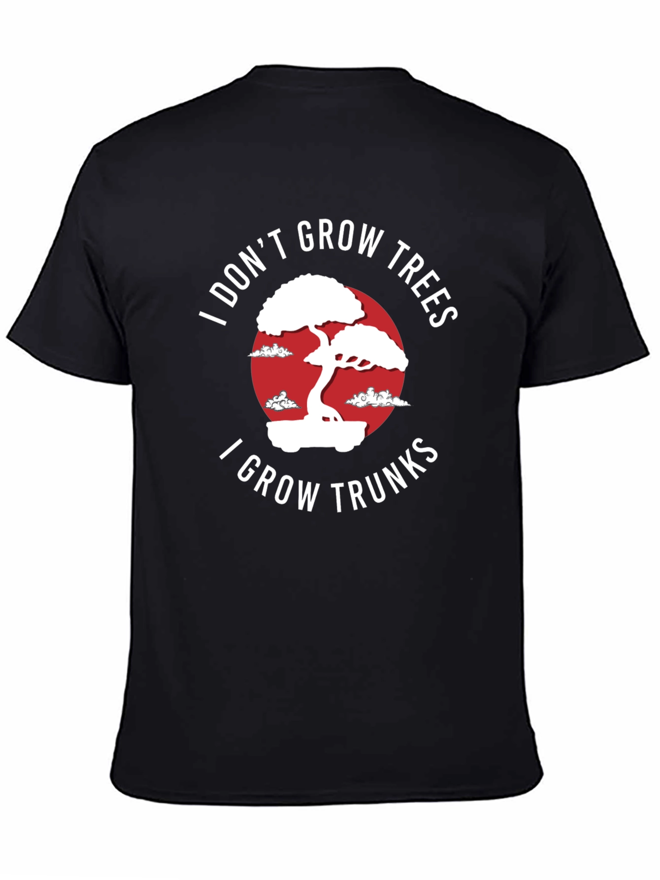 I Dont Grow Trees I Grow Trunks T-Shirt
