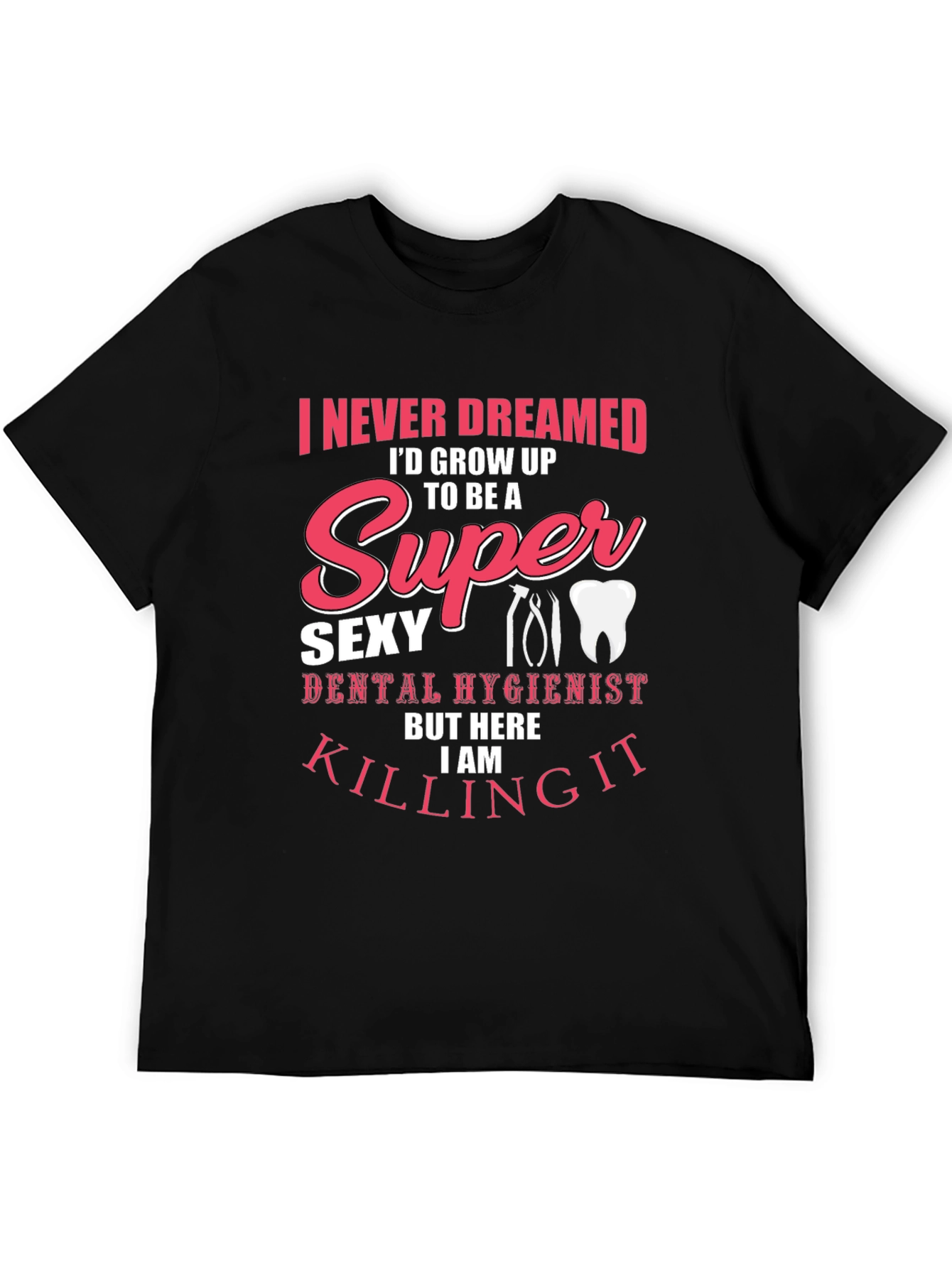 Super Sexy Dental Hygienist T-Shirt