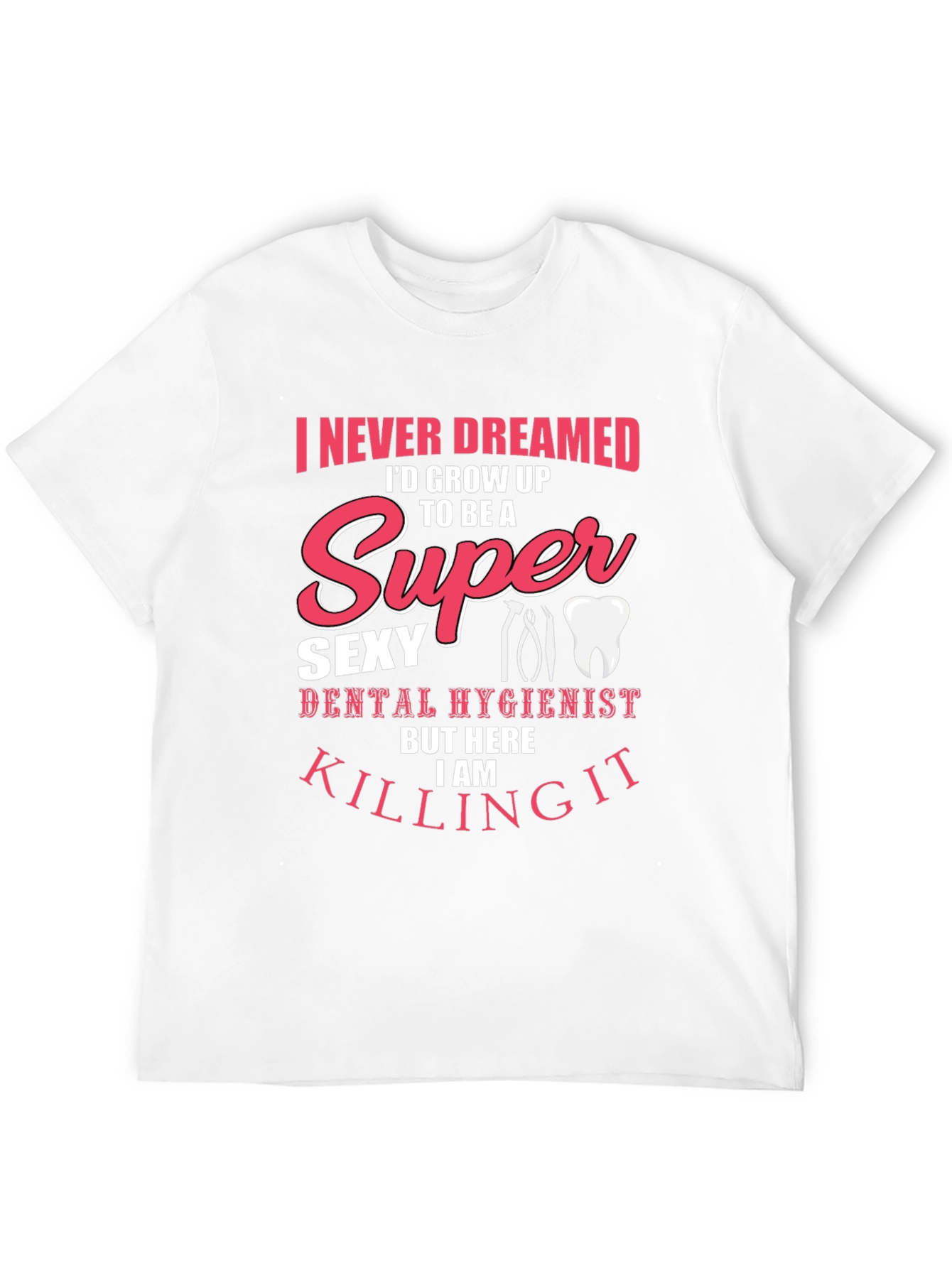 Super Sexy Dental Hygienist T-Shirt