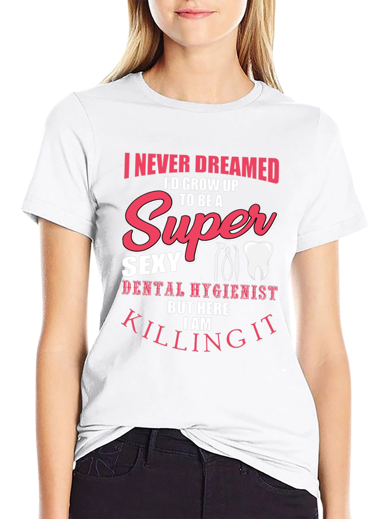 Super Sexy Dental Hygienist T-Shirt