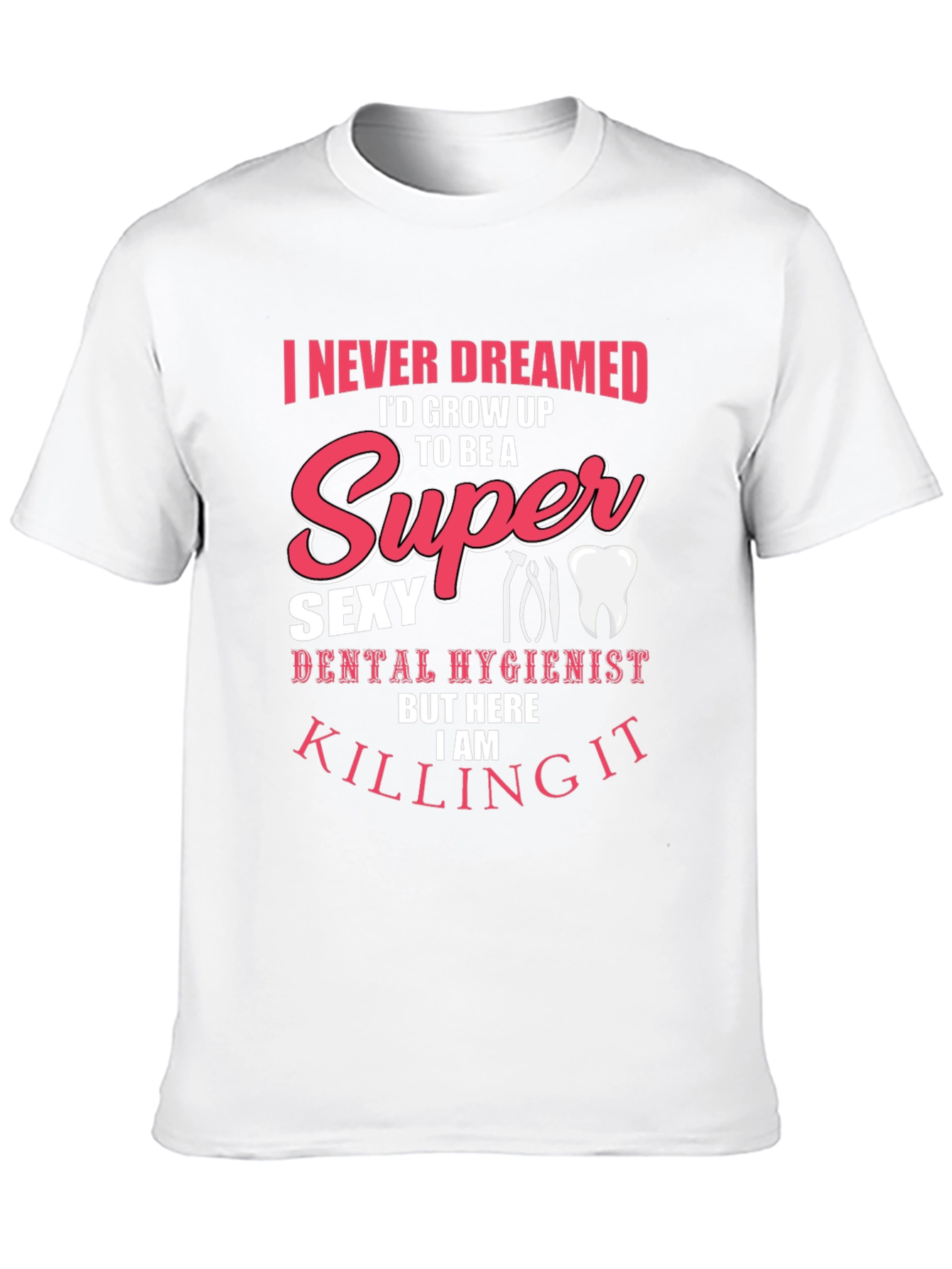 Super Sexy Dental Hygienist T-Shirt