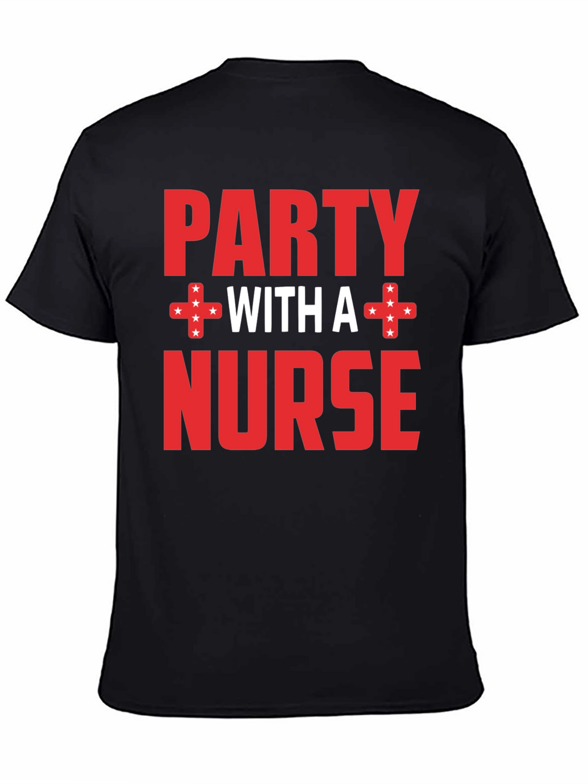 Party with a Nurse T-Shirt Novelty Tee