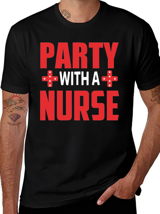 Party with a Nurse T-Shirt Novelty Tee