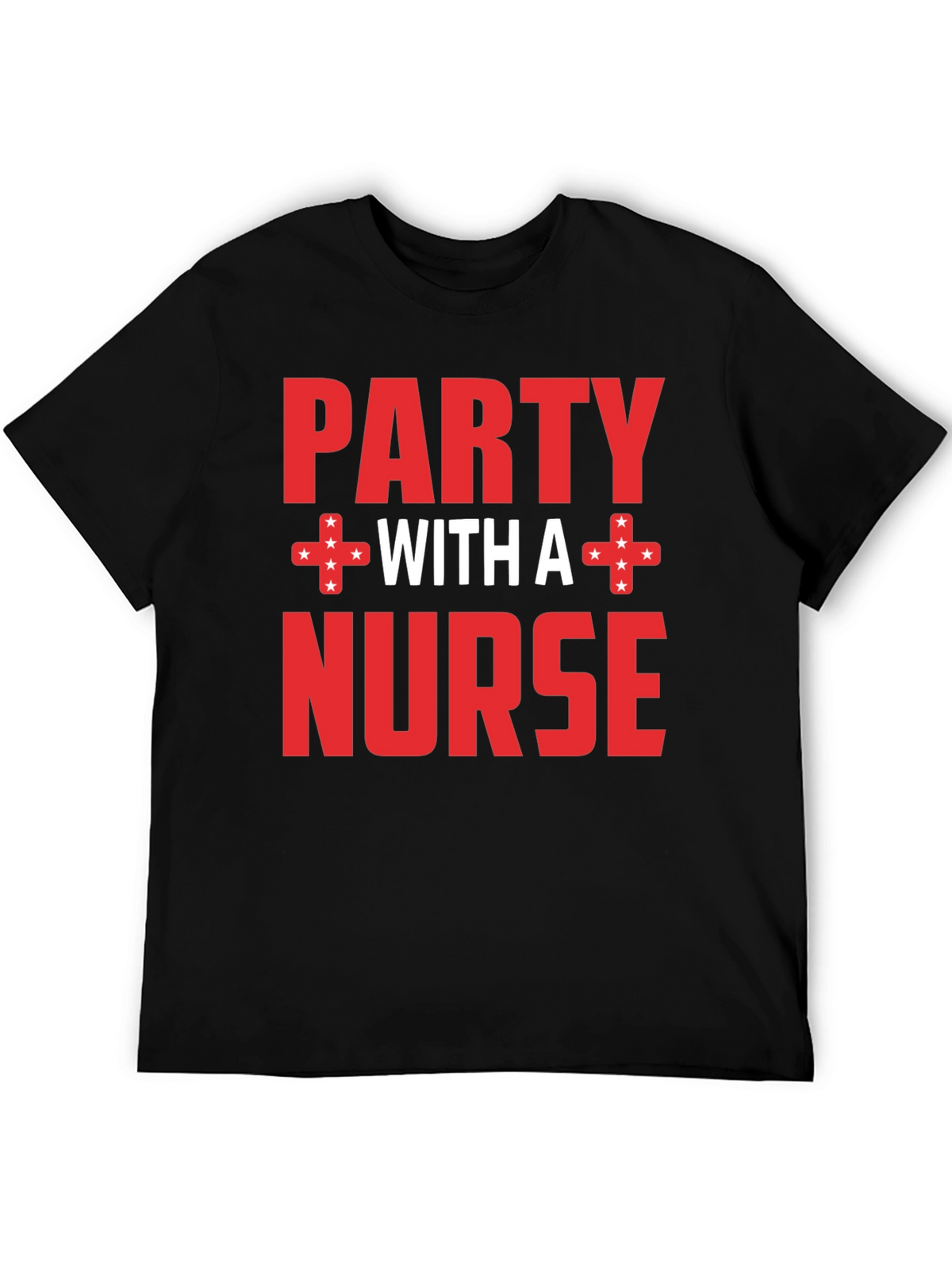 Party with a Nurse T-Shirt Novelty Tee