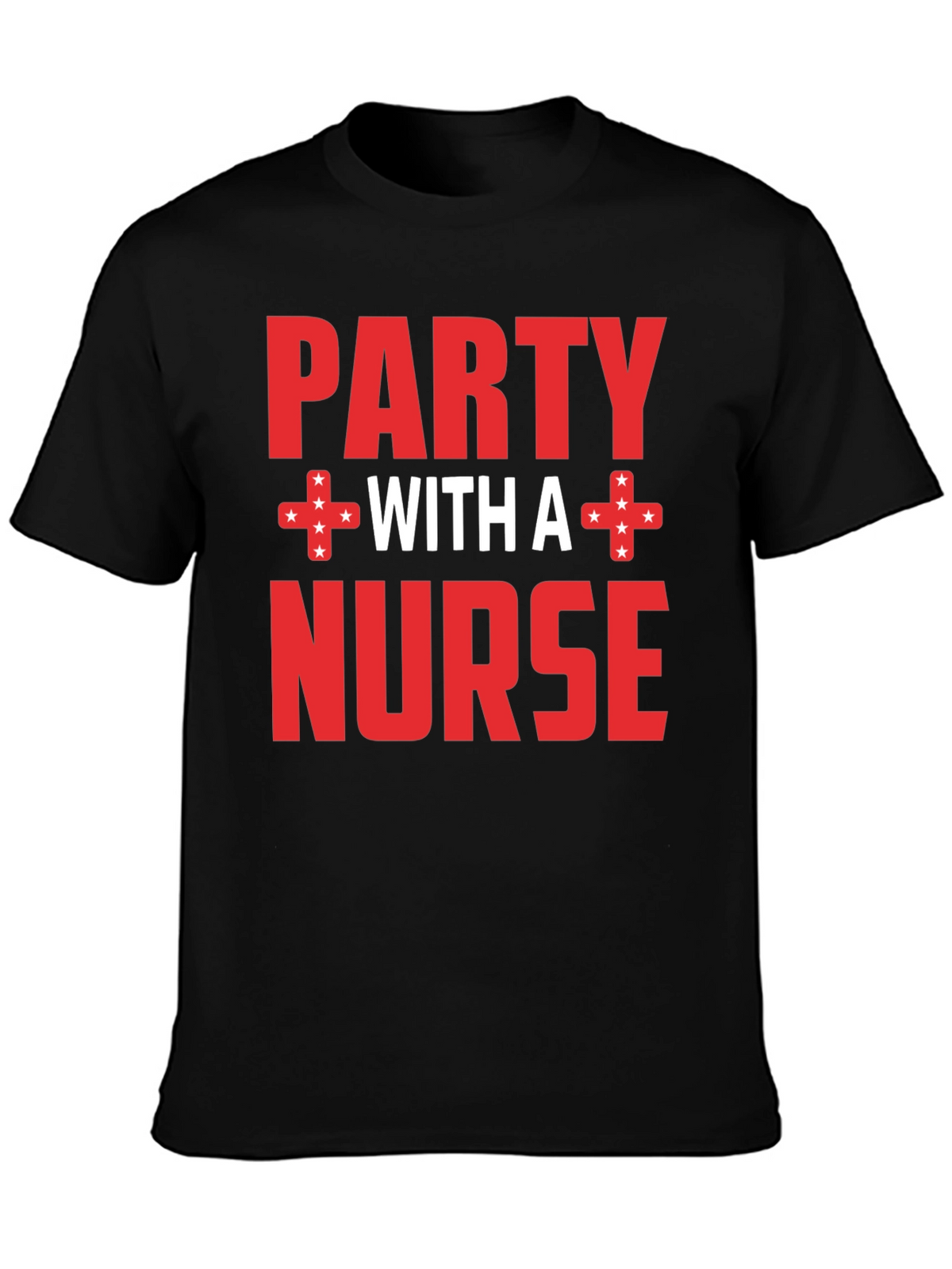 Party with a Nurse T-Shirt Novelty Tee