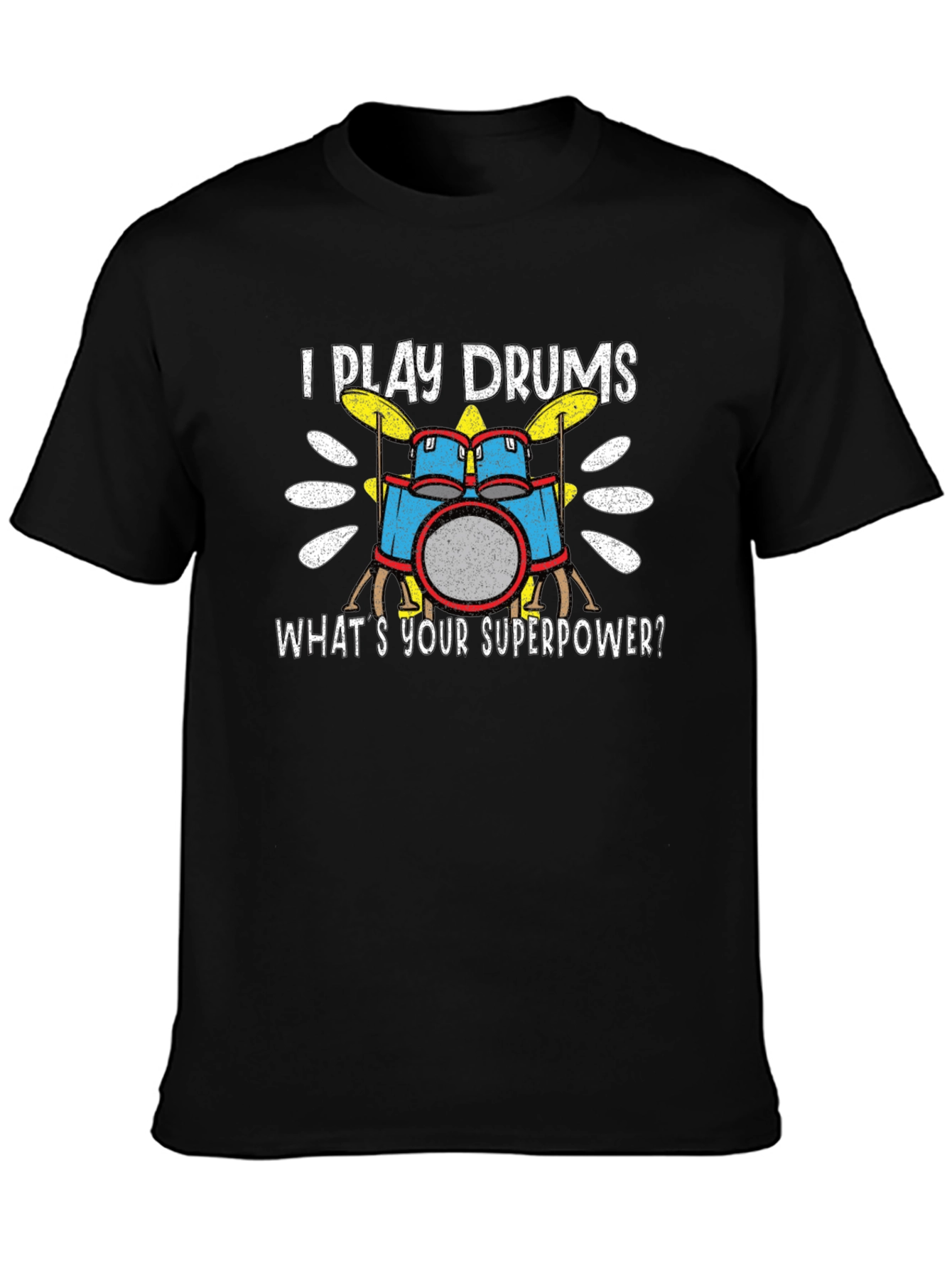 I Play Drums T-Shirt - Whats Your Superpower?