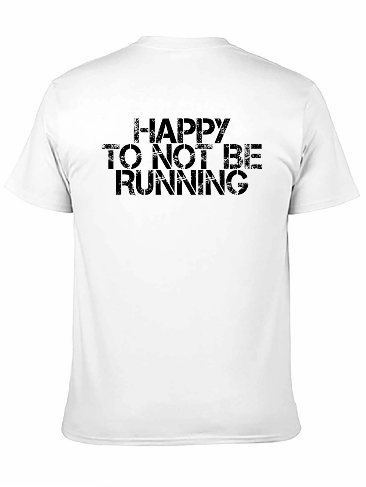 Happy To Not Be Running Graphic Tee