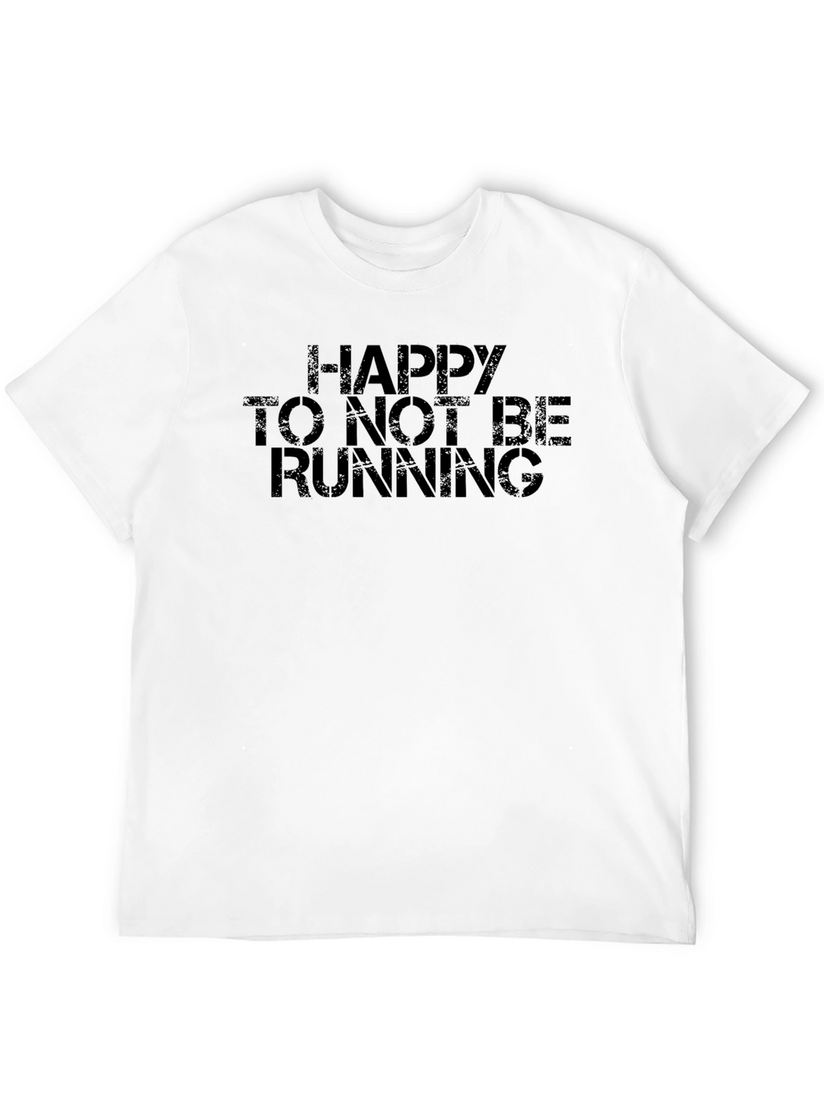 Happy To Not Be Running Graphic Tee