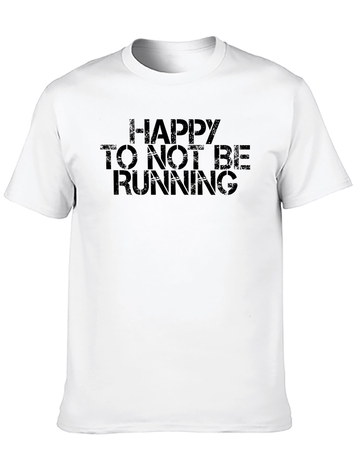Happy To Not Be Running Graphic Tee