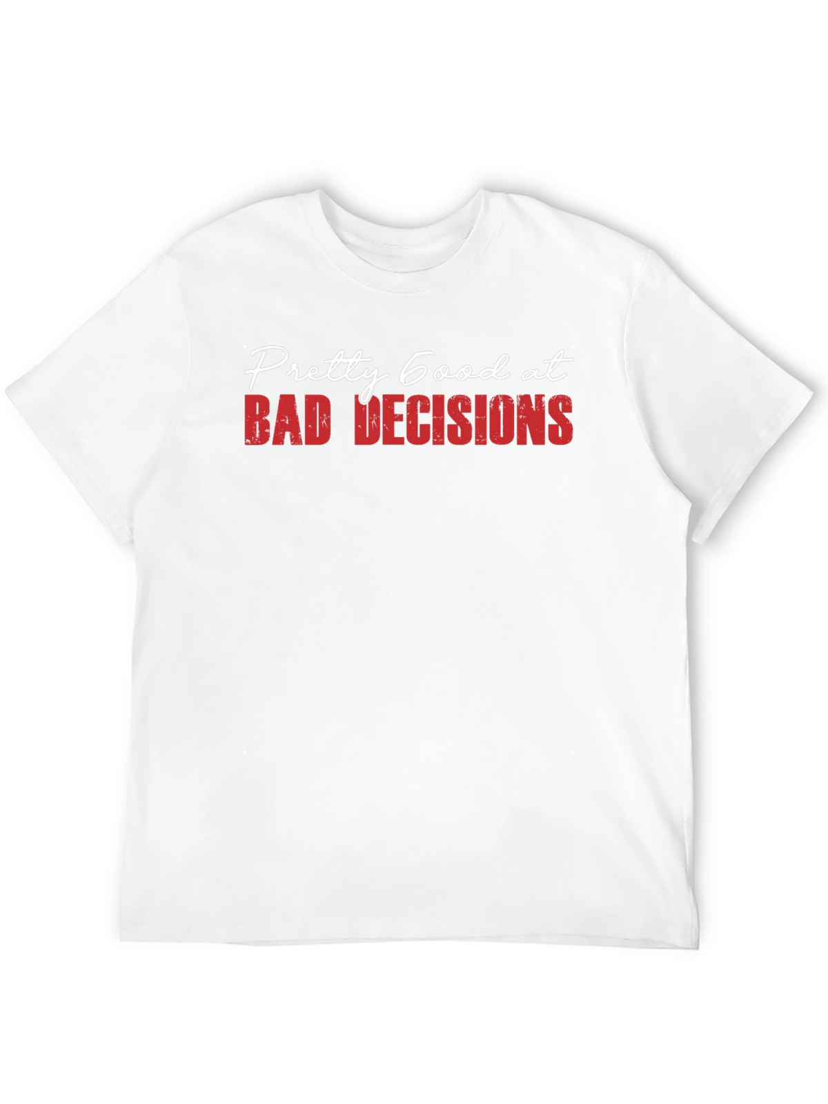 Bad Decisions Graphic T-Shirt - Funny Novelty Tee