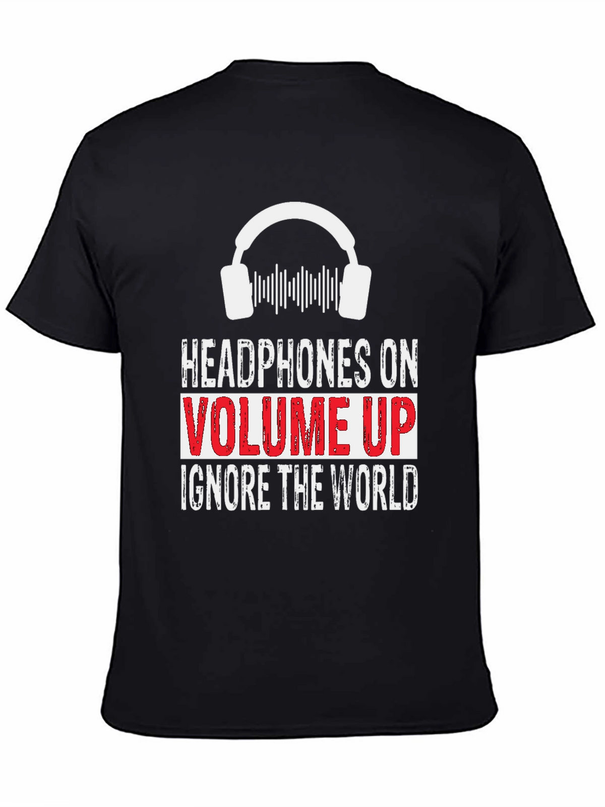 Headphones On Volume Up Graphic T-Shirt