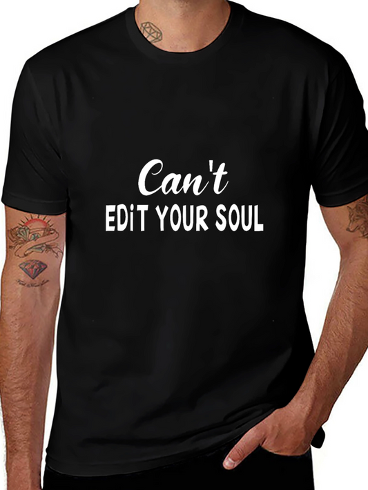 Cant Edit Your Soul Graphic Tee - Black Cotton T-Shirt