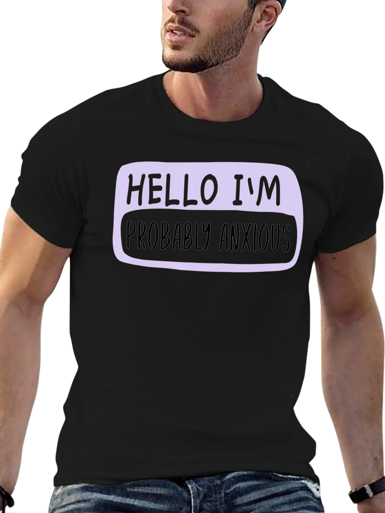Hello Im Probably Anxious T-Shirt - Soft Cotton Blend