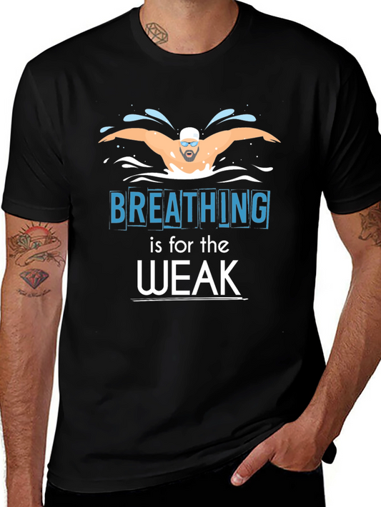 Breathing is for the Weak Swimmer T-Shirt
