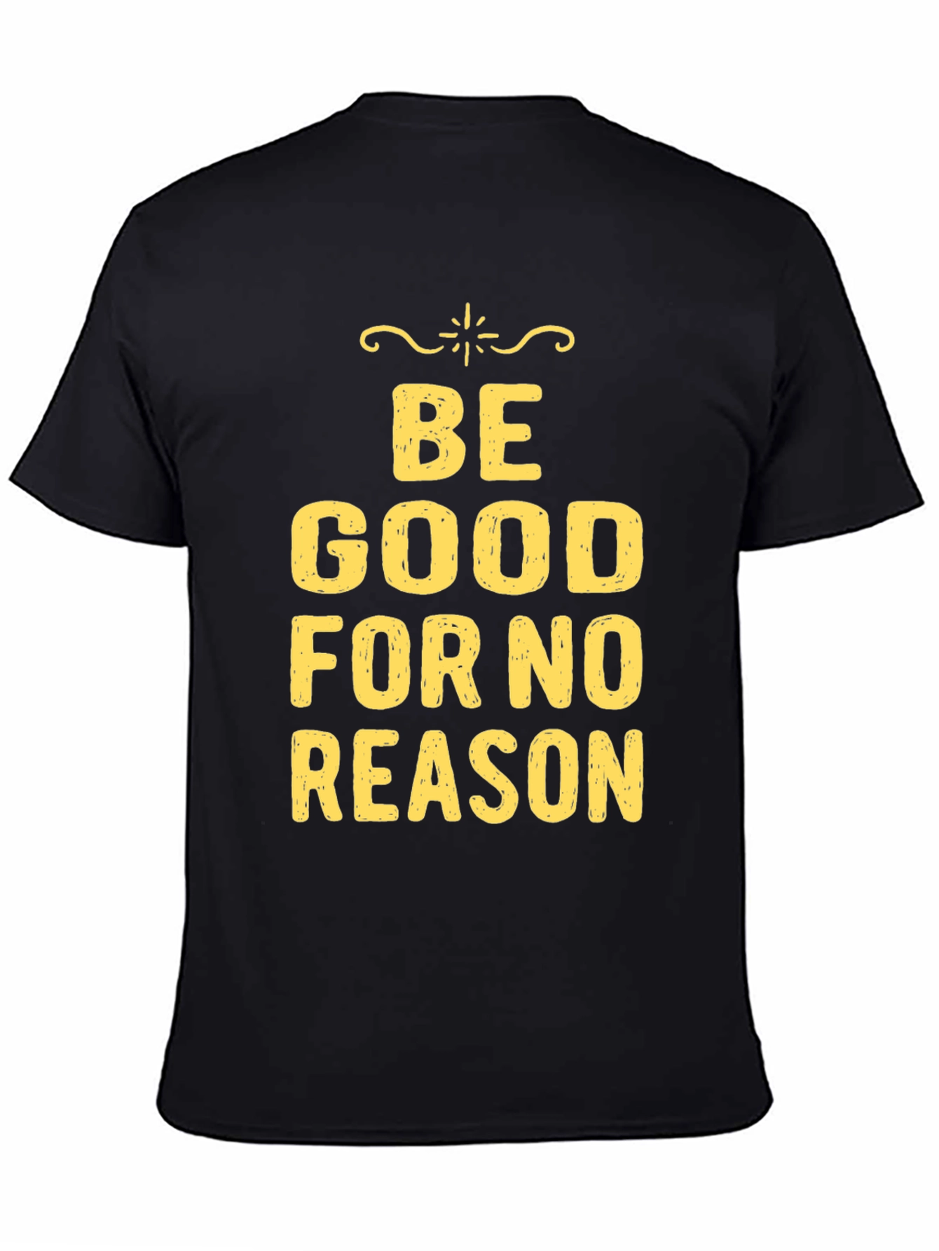 Be Good For No Reason Graphic Tee
