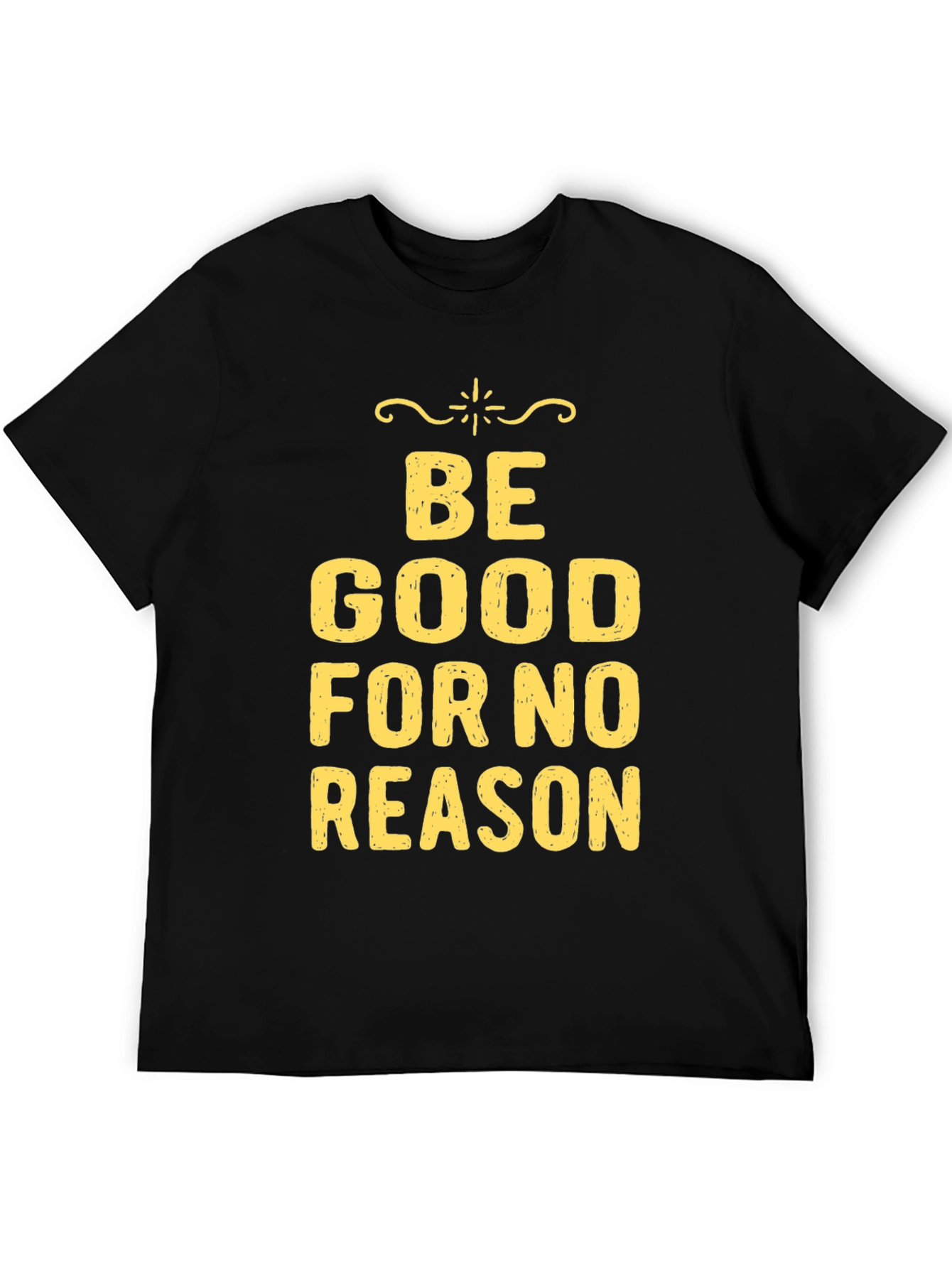 Be Good For No Reason Graphic Tee