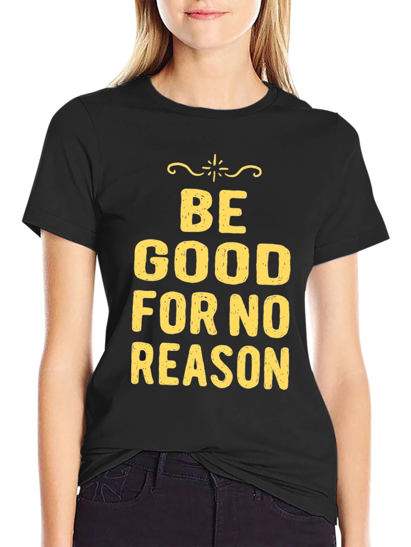Be Good For No Reason Graphic Tee