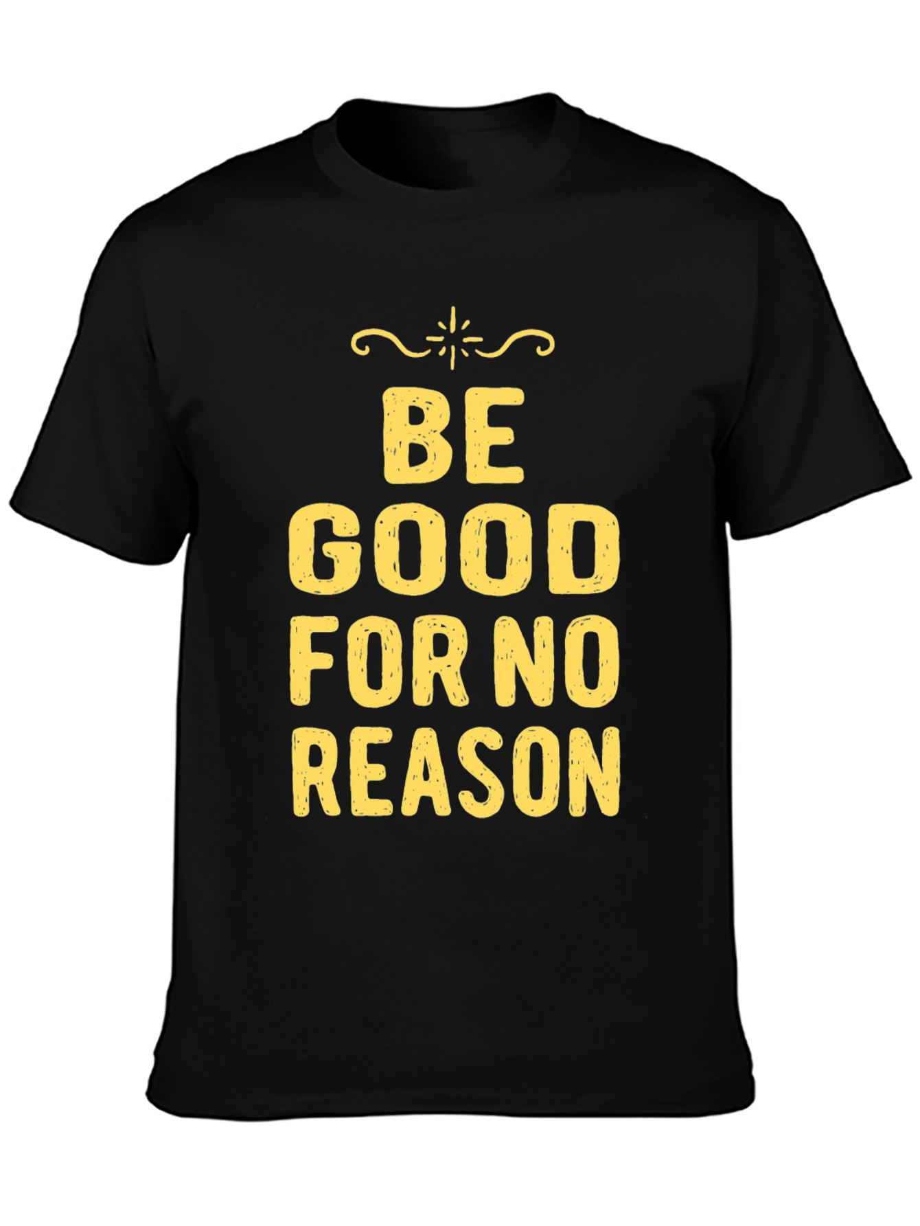 Be Good For No Reason Graphic Tee