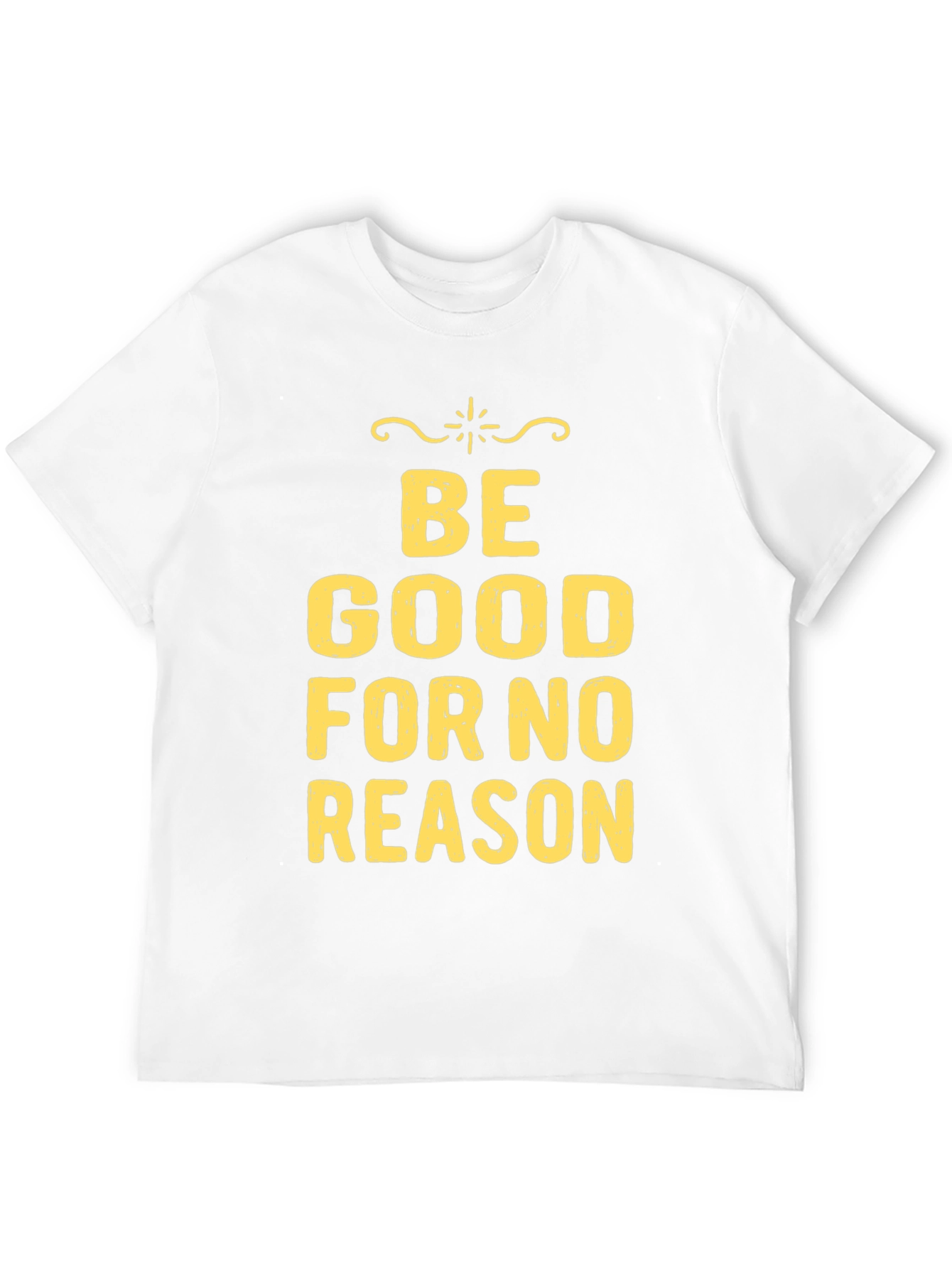 Be Good For No Reason Graphic Tee