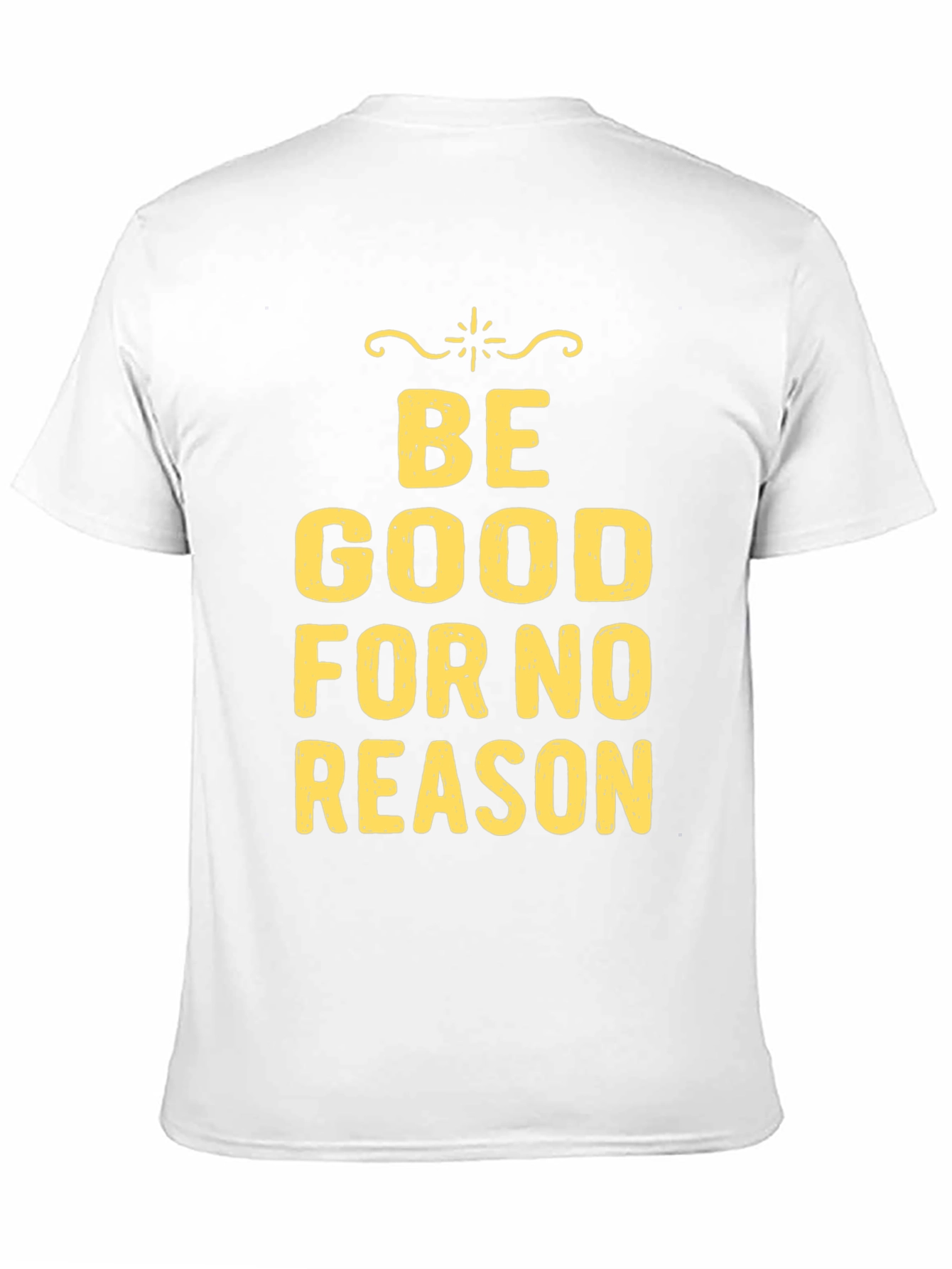 Be Good For No Reason Graphic Tee