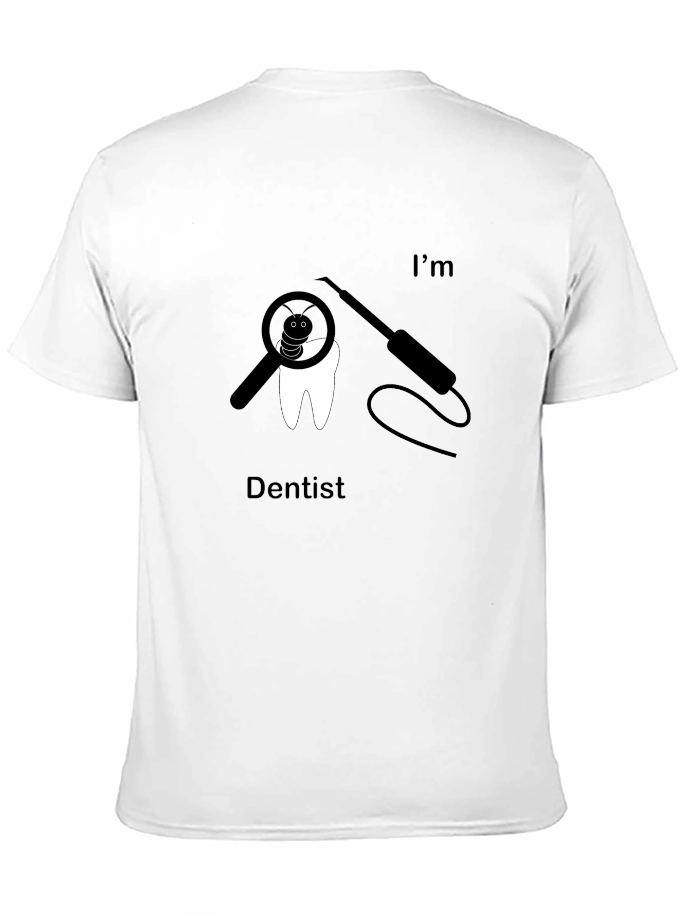 Im Dentist Funny Graphic T-Shirt