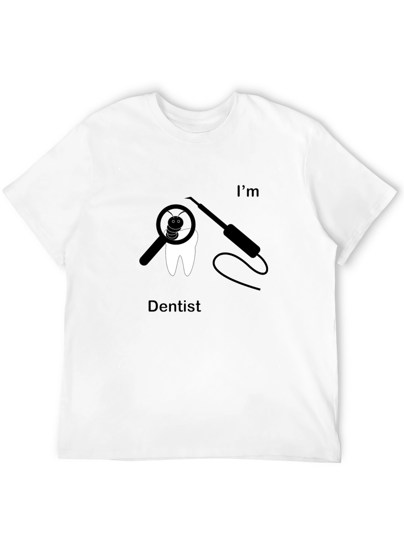 Im Dentist Funny Graphic T-Shirt