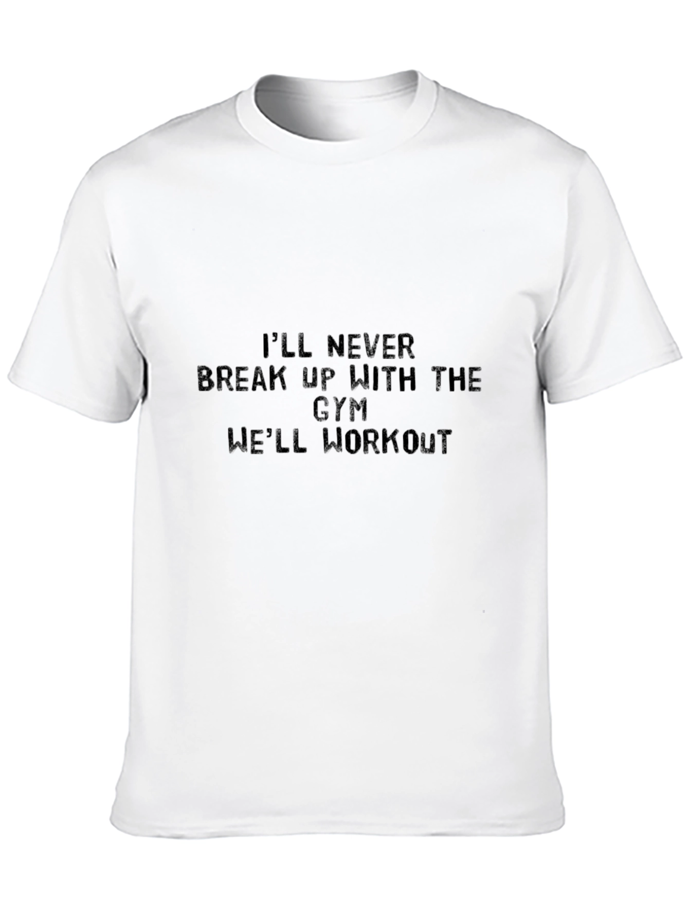 Gym Workout T-Shirt - Never Break Up