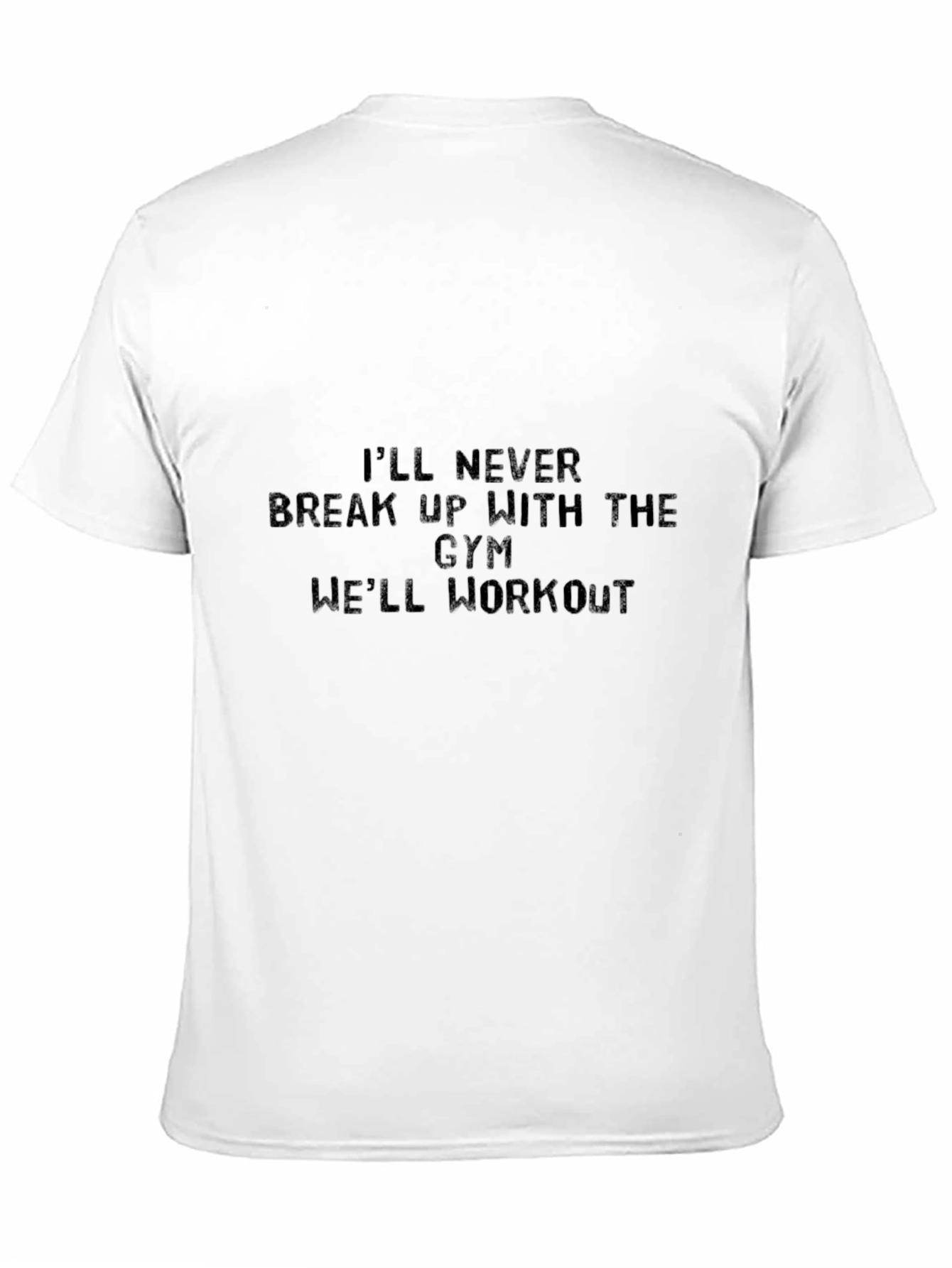 Gym Workout T-Shirt - Never Break Up