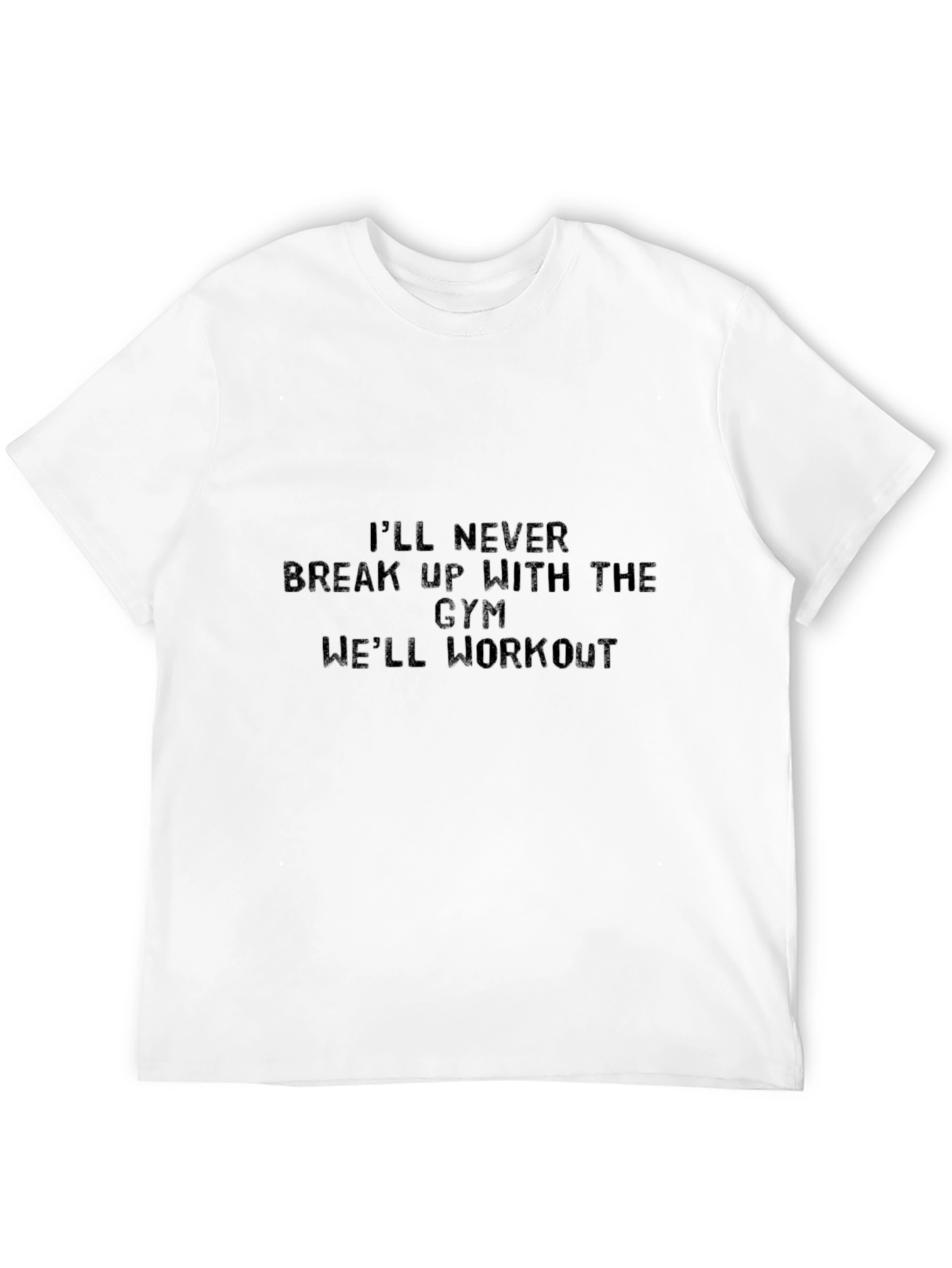 Gym Workout T-Shirt - Never Break Up