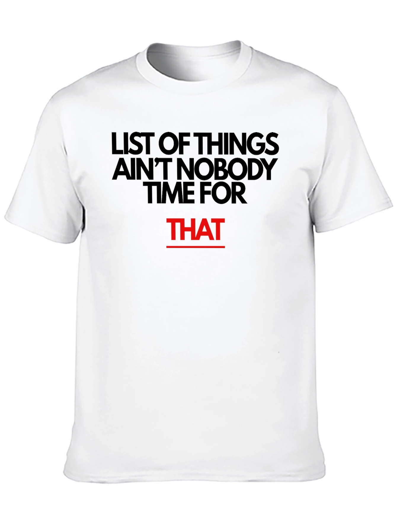 Aint Nobody Time For That T-Shirt