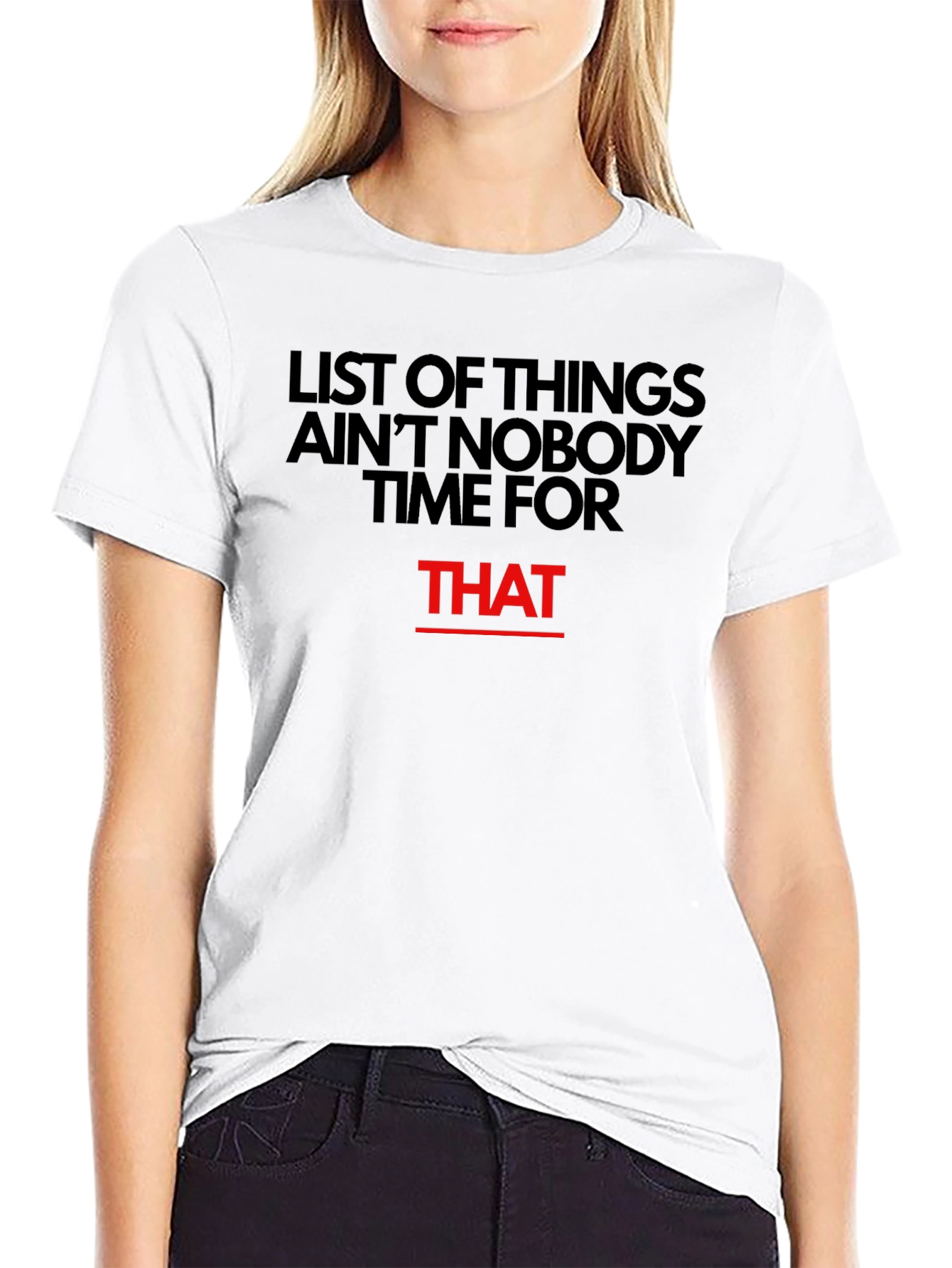 Aint Nobody Time For That T-Shirt