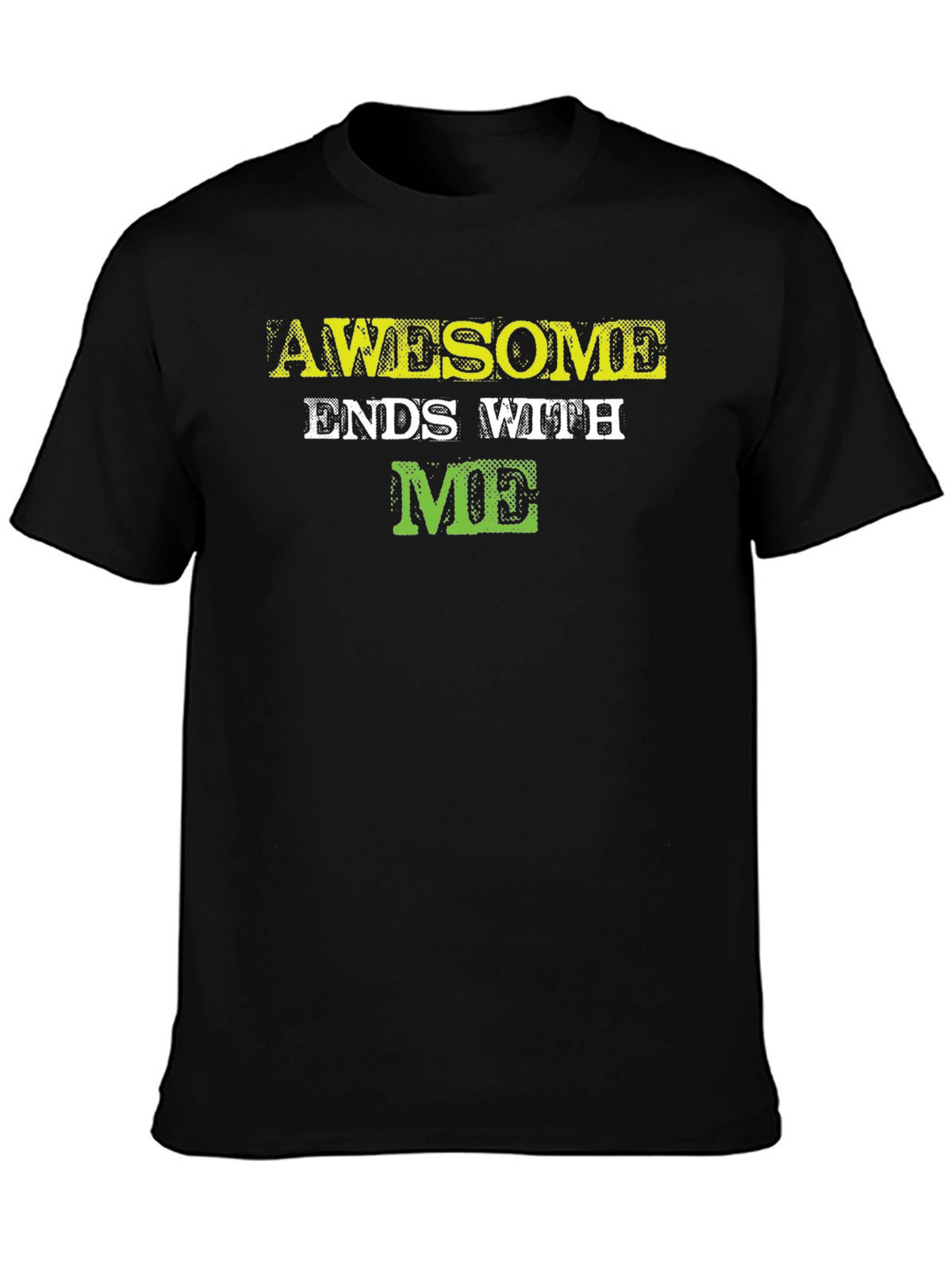 Awesome Ends with ME - Graphic Tee