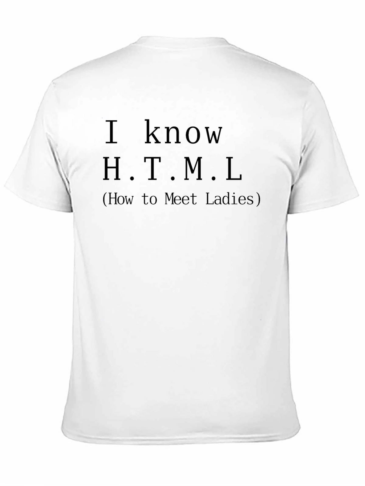I Know HTML T-Shirt - How to Meet Ladies