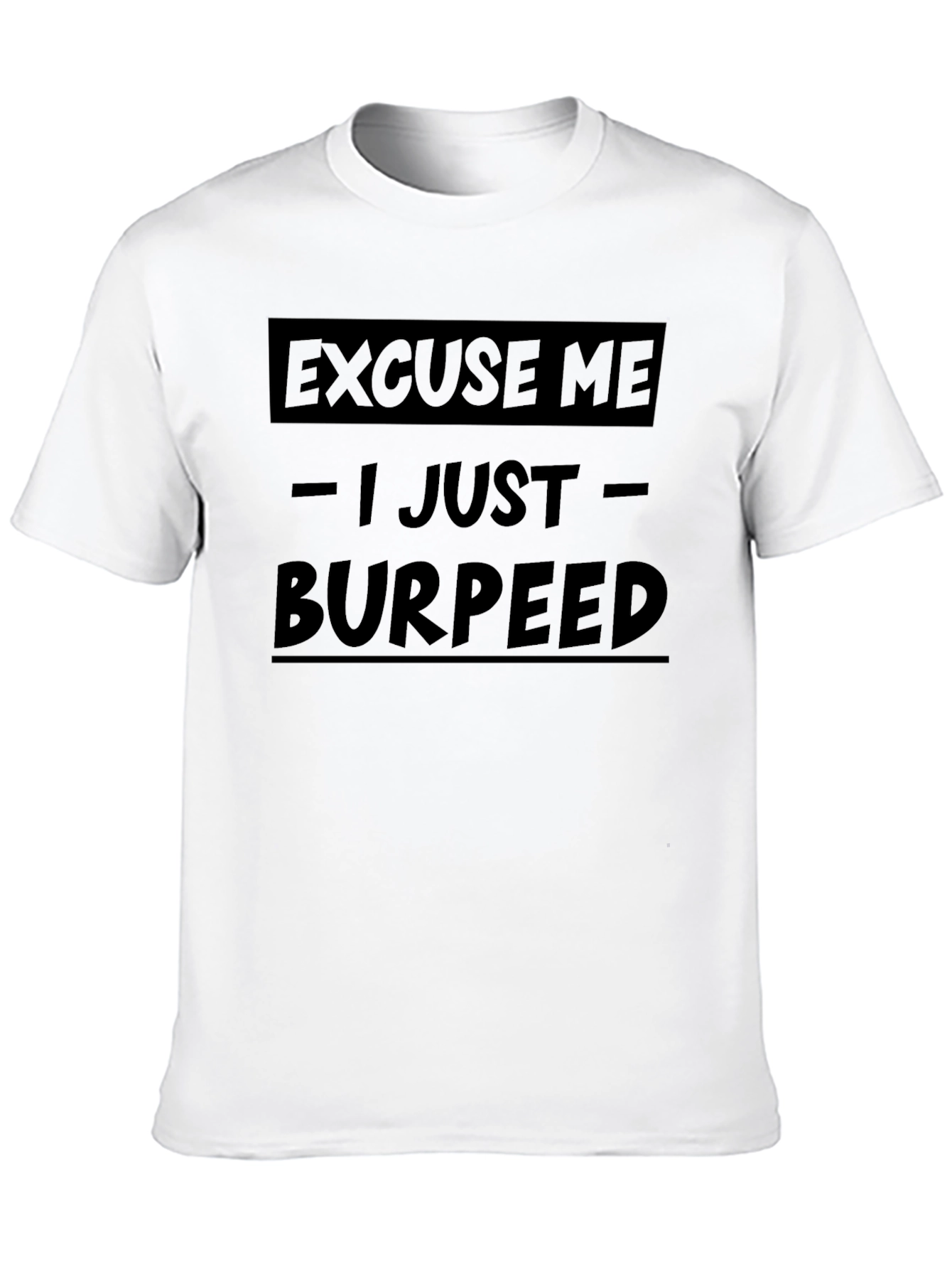 Excuse Me I Just Burpeed Graphic Tee